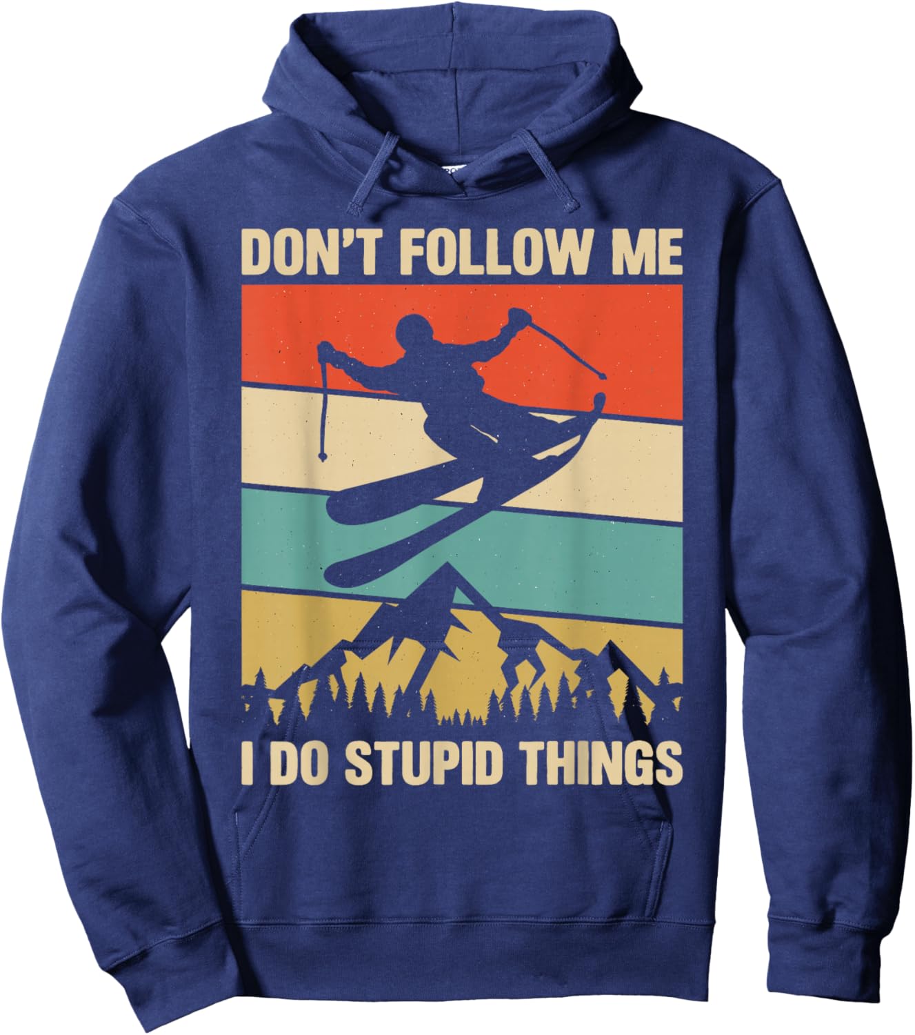 Don't Follow Me I Do Stupid Things Skiing Lover Skier Ski Hoodie - Hoodie | Navy