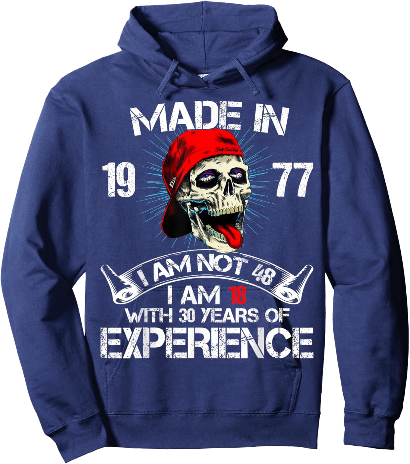 Made In 1977 I Am Not 48 I Am 18 With 30 Years Of Experience Hoodie - Hoodie | Navy