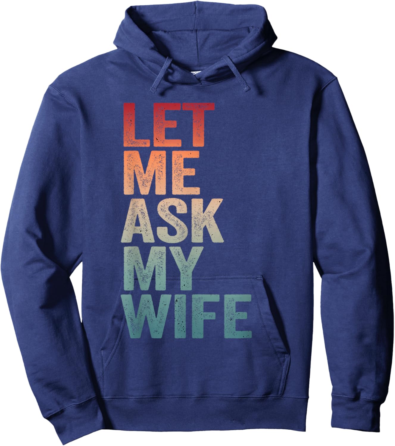 Let Me Ask My Wife & Husband Couple Humor Saying Men Hoodie - Hoodie | Navy