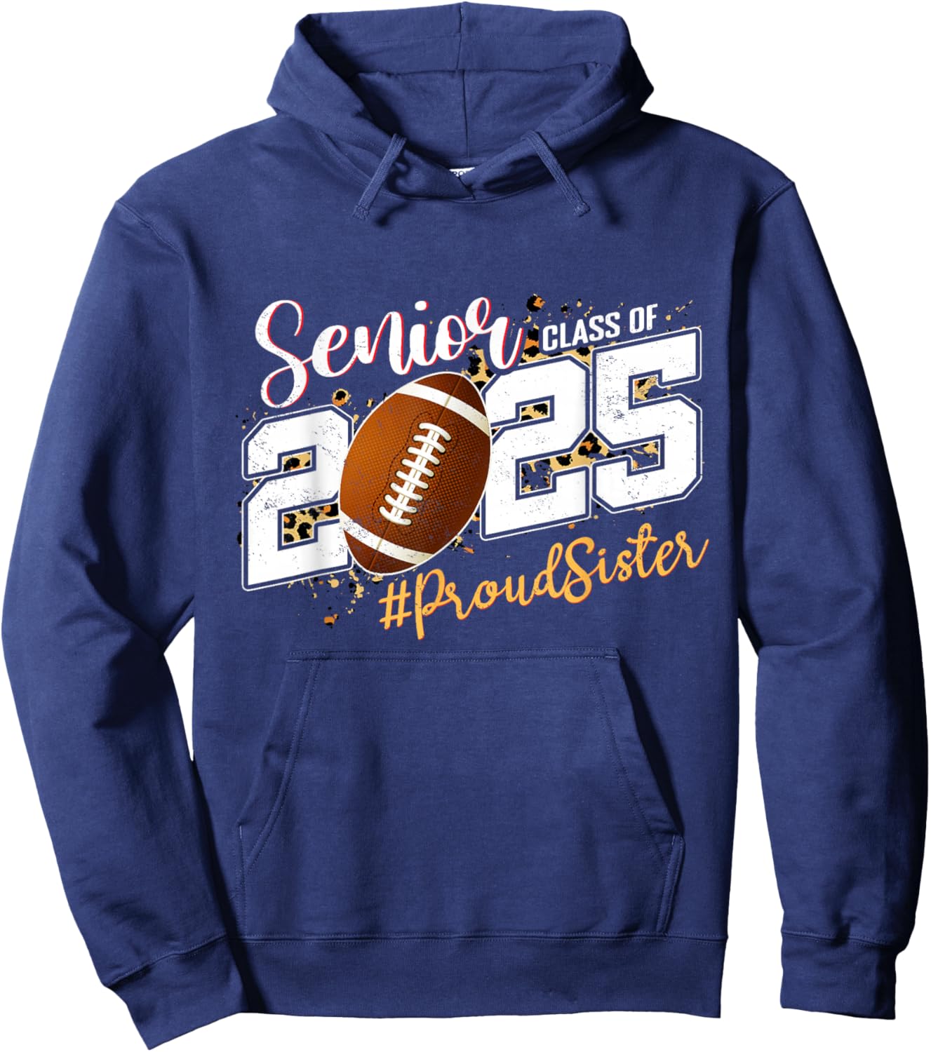 Proud Sister Of A 2025 Senior Football Graduation Hoodie - Hoodie | Navy