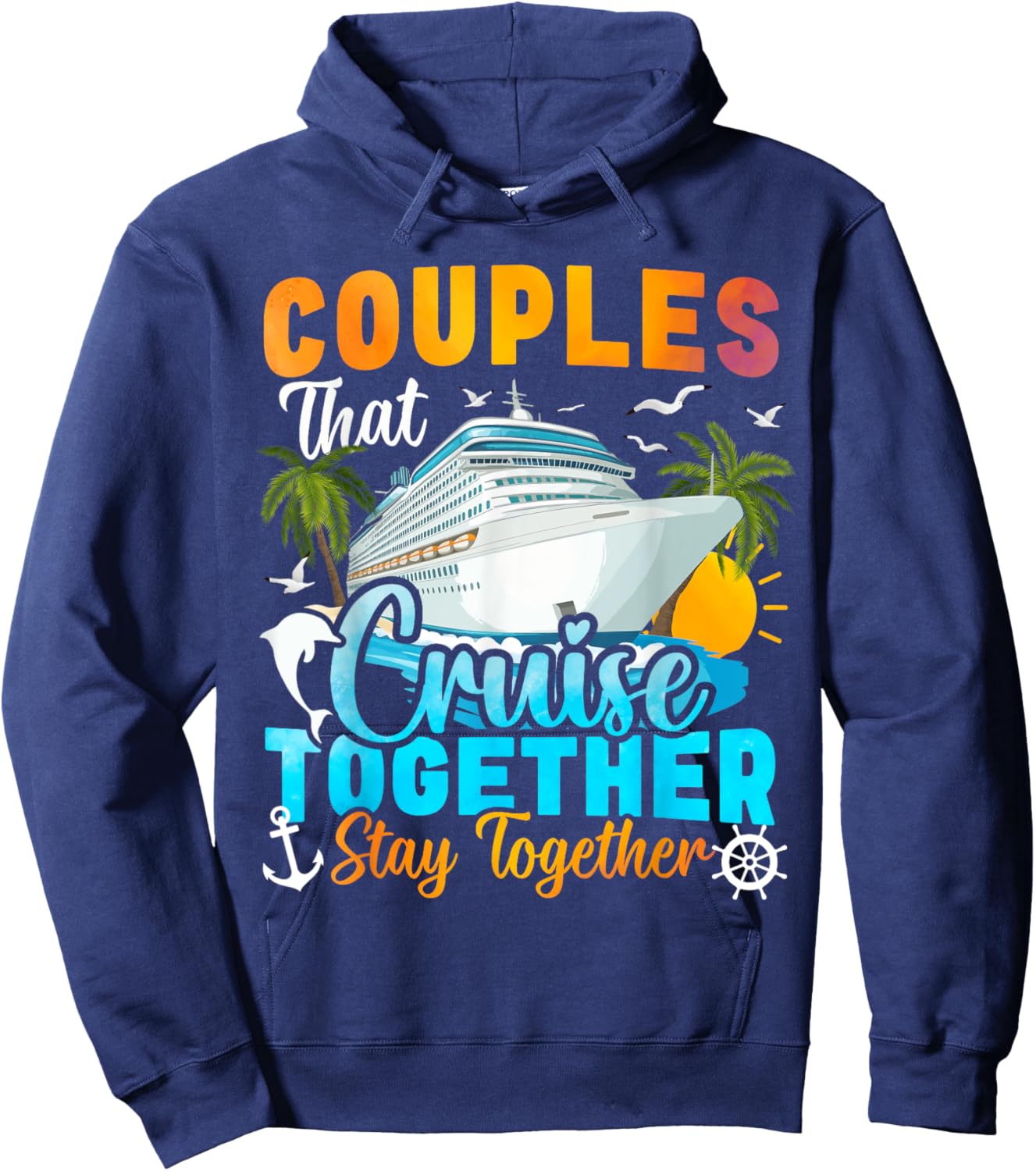 Couples That Cruise Together Stay Together Couples Cruising Hoodie - Hoodie | Navy