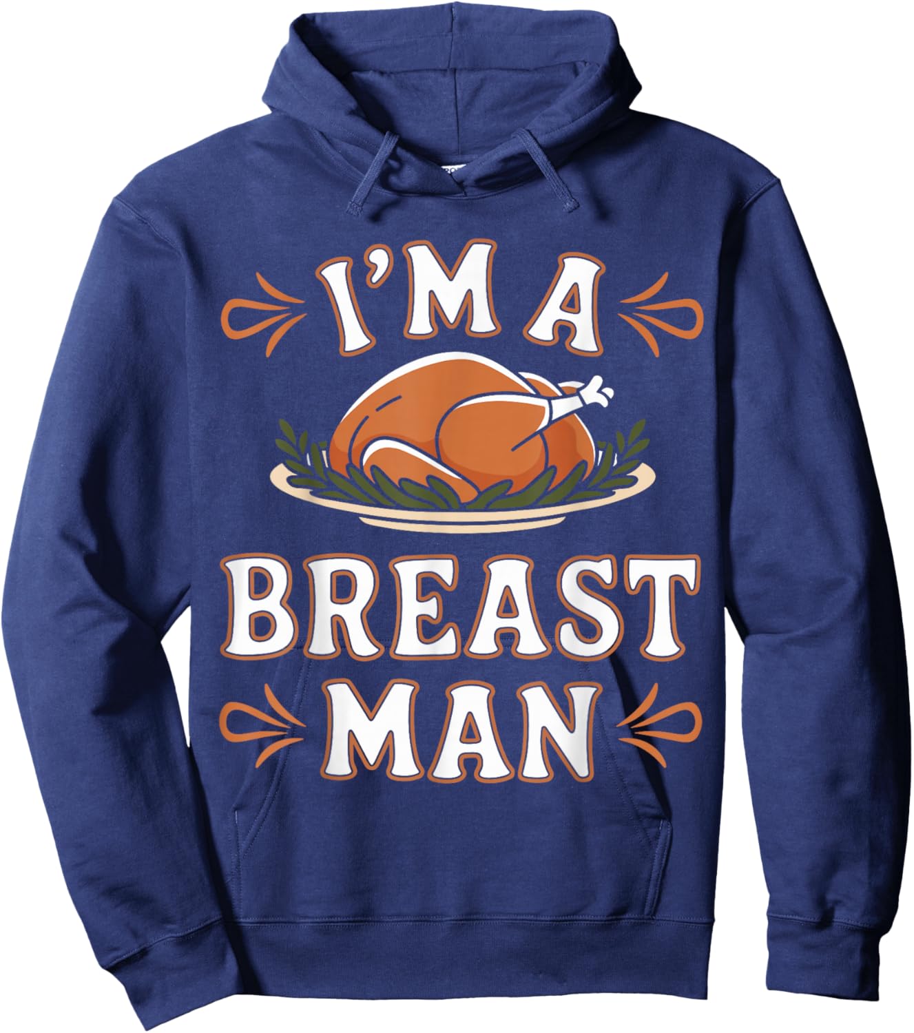 Funny I'm a Breast Man Funny Thanksgiving Dinner Apparel Hoodie - Hoodie | Navy