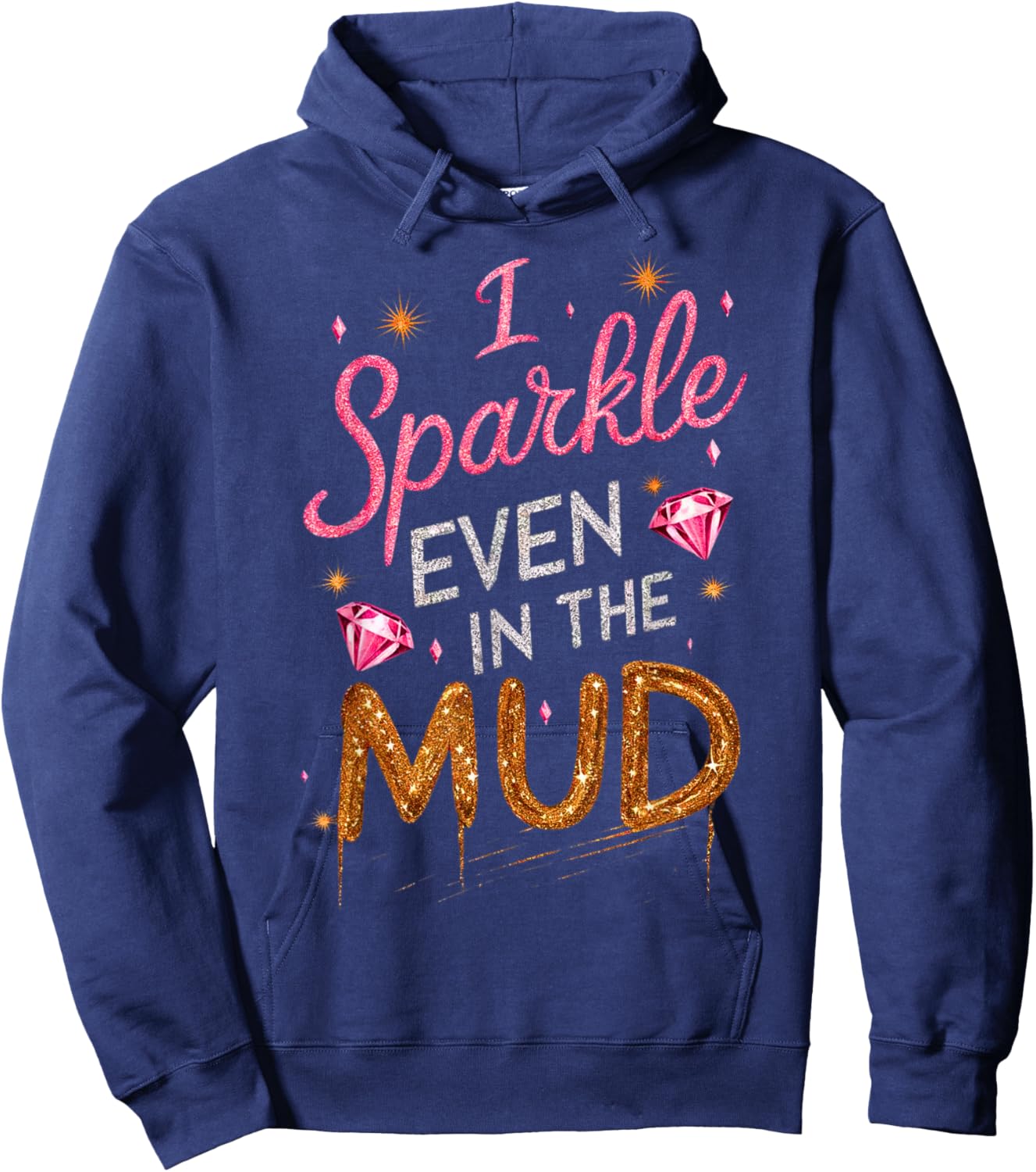 Woman I Sparkle Even in Mud Run Team Mudding Princess Girls Hoodie - Hoodie | Navy