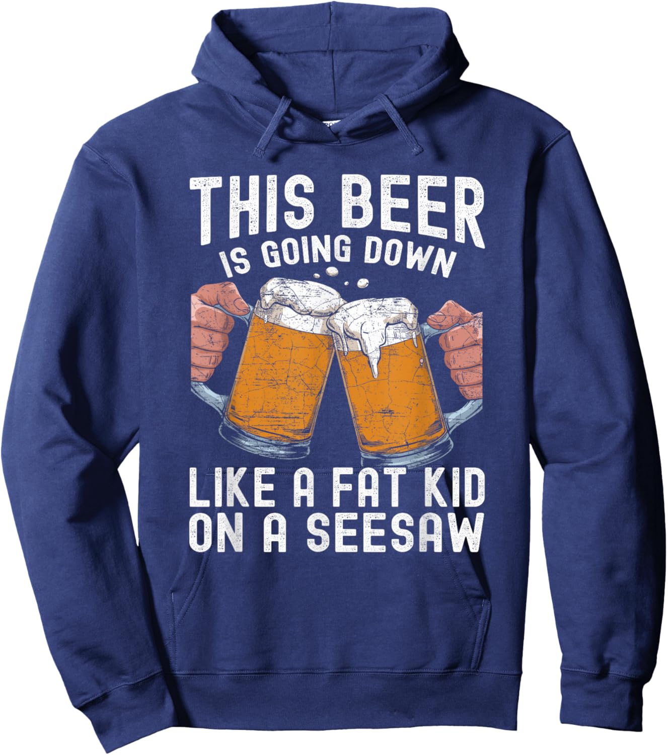 This Beer Is Going Down Like A Fat Kid On A Seesaw Hoodie - Hoodie | Navy