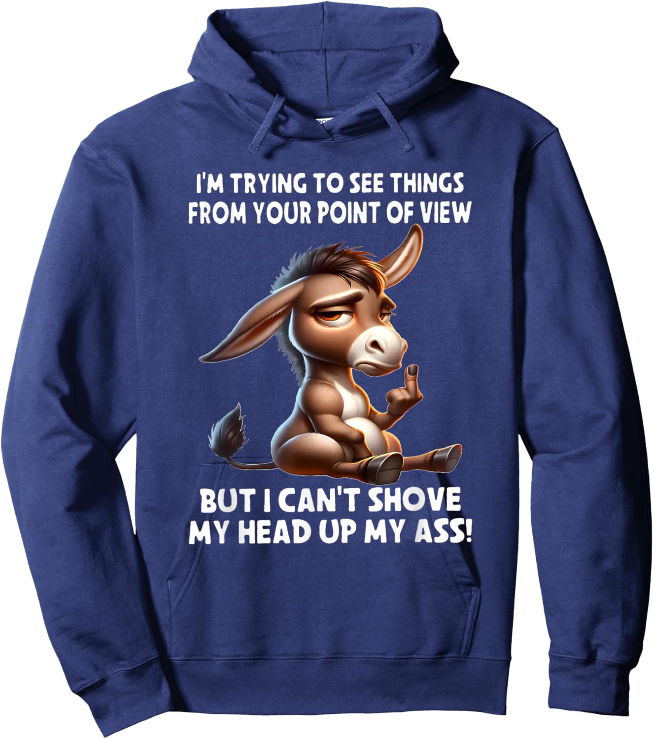 Donkey I'm Trying to See Things from Your Point of View But Hoodie - Hoodie | Navy
