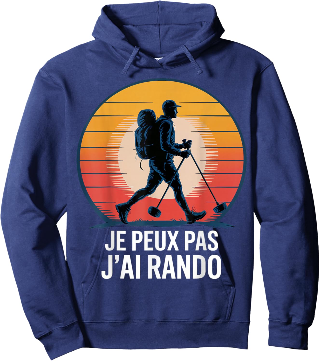 Humour Randonnée Montagne - Je Peux Pas, J’AI Rando Hoodie - Hoodie | Navy
