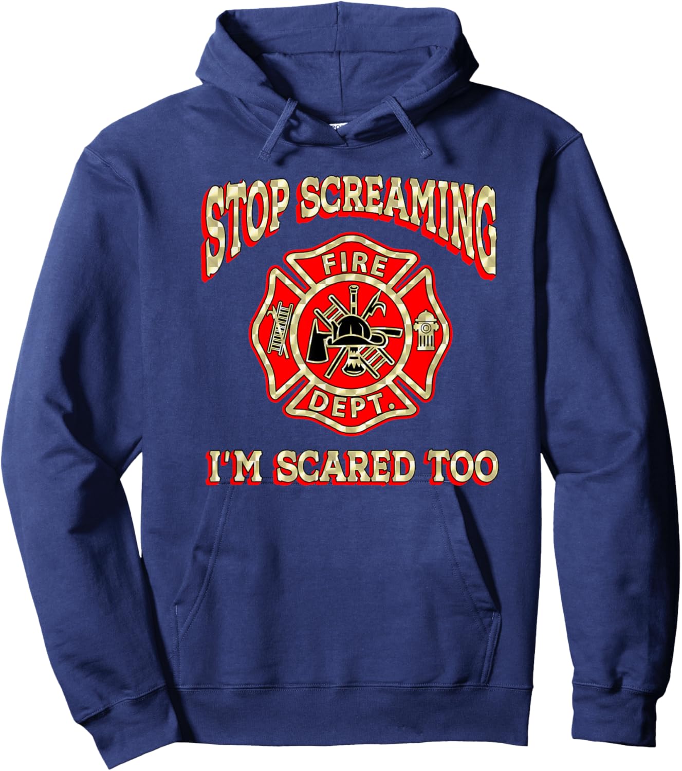 Fire engine truck lettering fire department flag STOP SCREAMING I'M SCARED TOO Fireman funny firefighter gift Hoodie - Hoodie | Navy