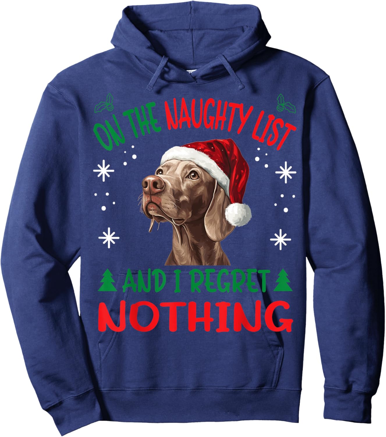 Cute Weimaraner dog Dog Christmas On The Naughty List and I Hoodie - Hoodie | Navy