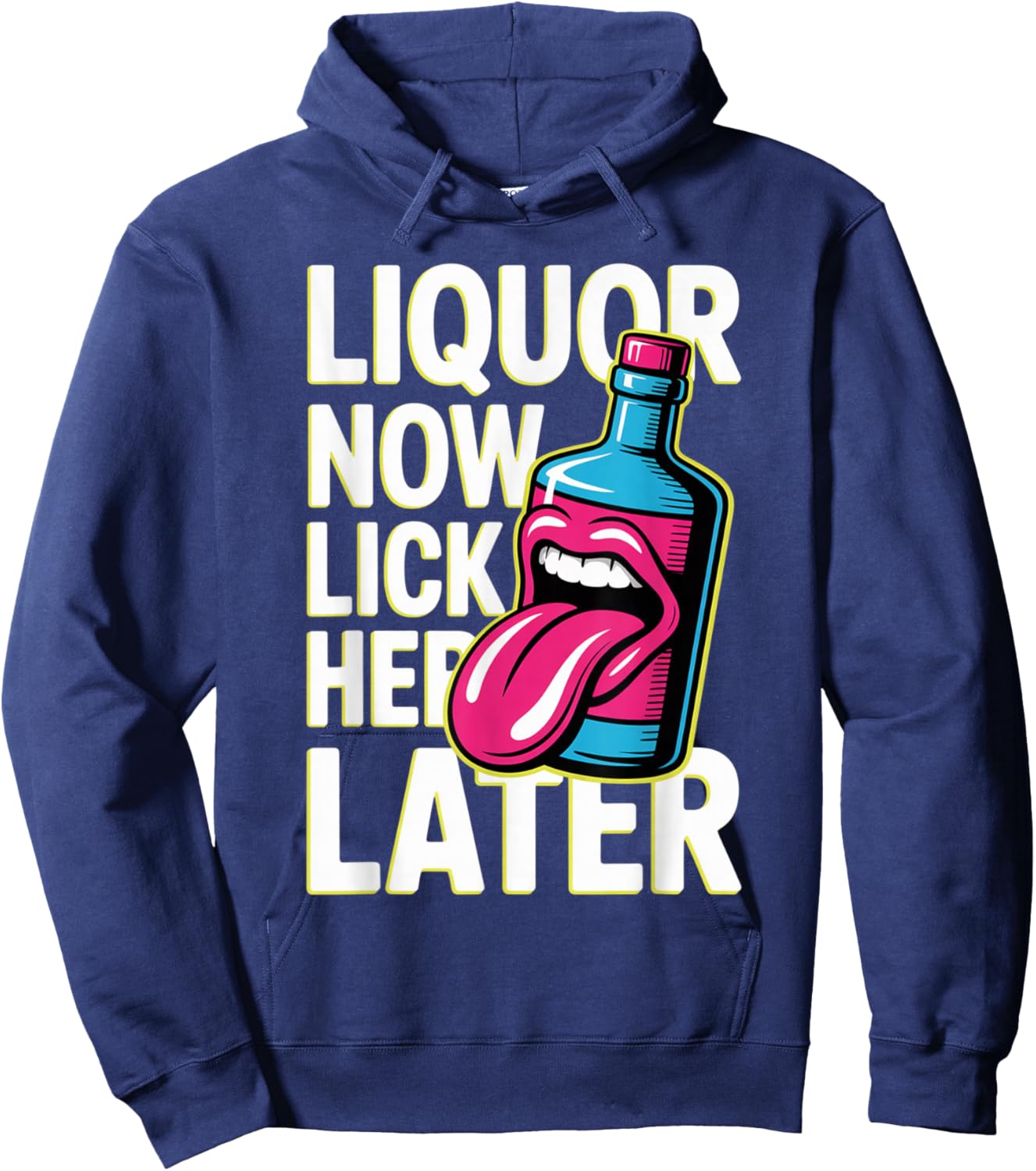 Liquor Now Lick Her Later Fun Adult Drinking Bachelor Party Hoodie - Hoodie | Navy