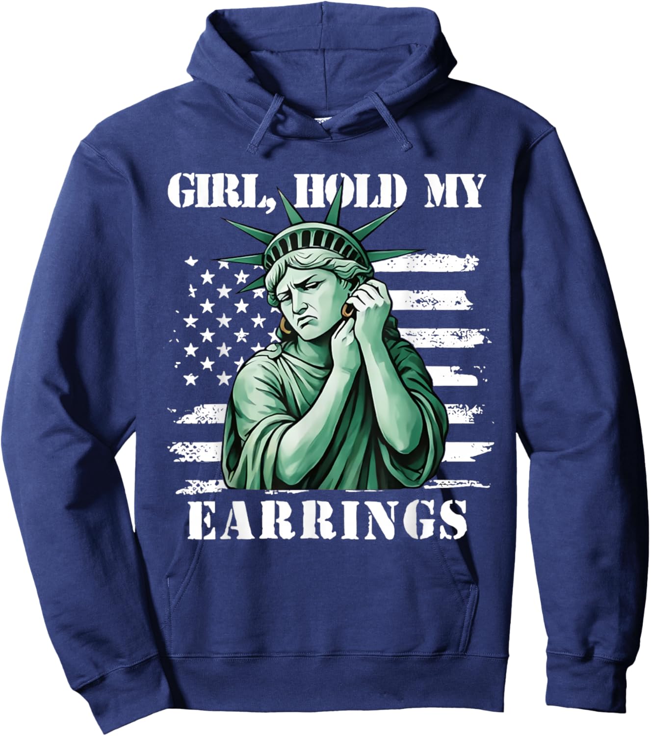 Girl Hold My Earrings Statue of Liberty Patriotic Flag Hoodie - Hoodie | Navy
