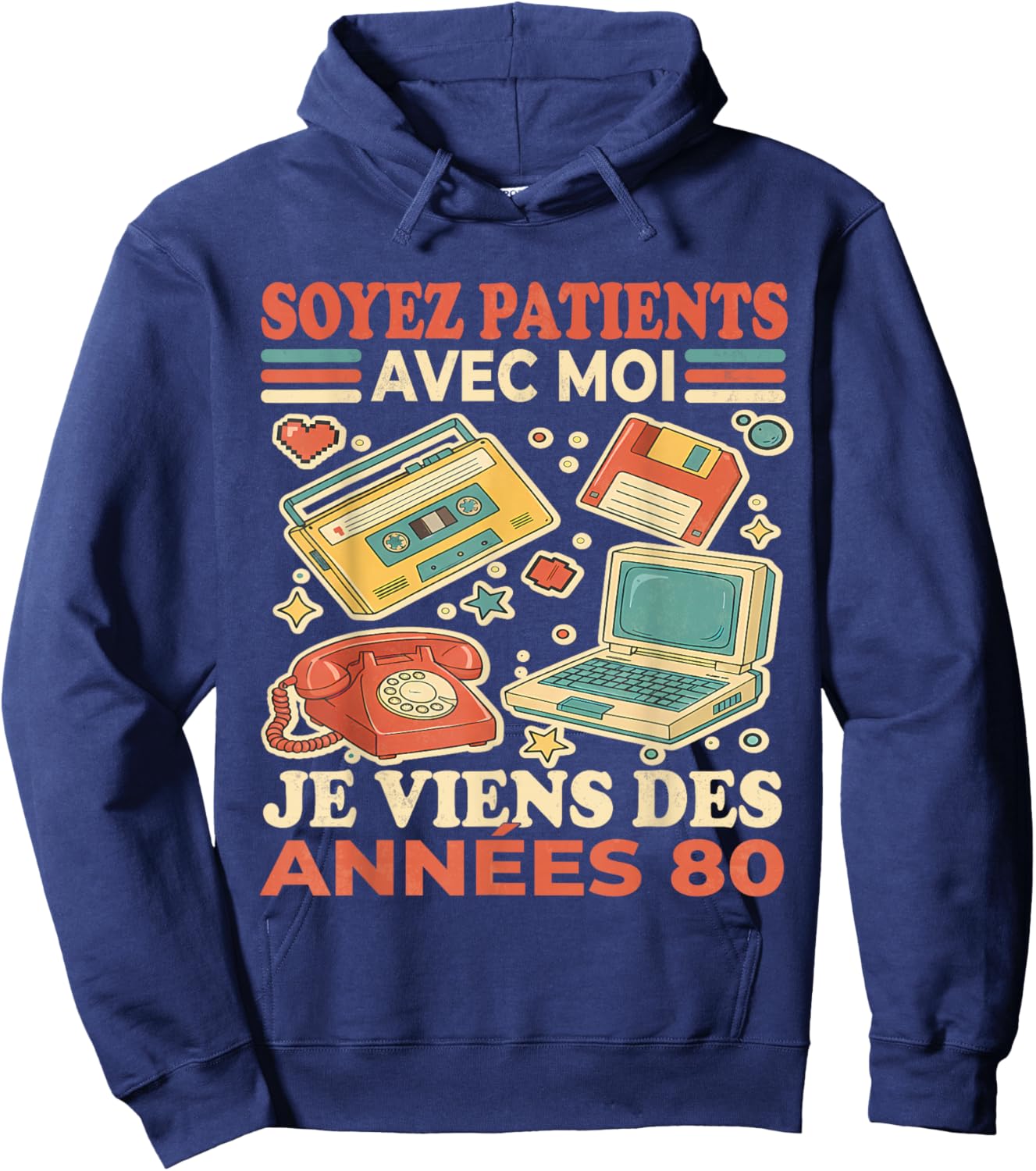 Soyez Patients avec Moi Je Viens des Années 80 - Humour Hoodie - Hoodie | Navy