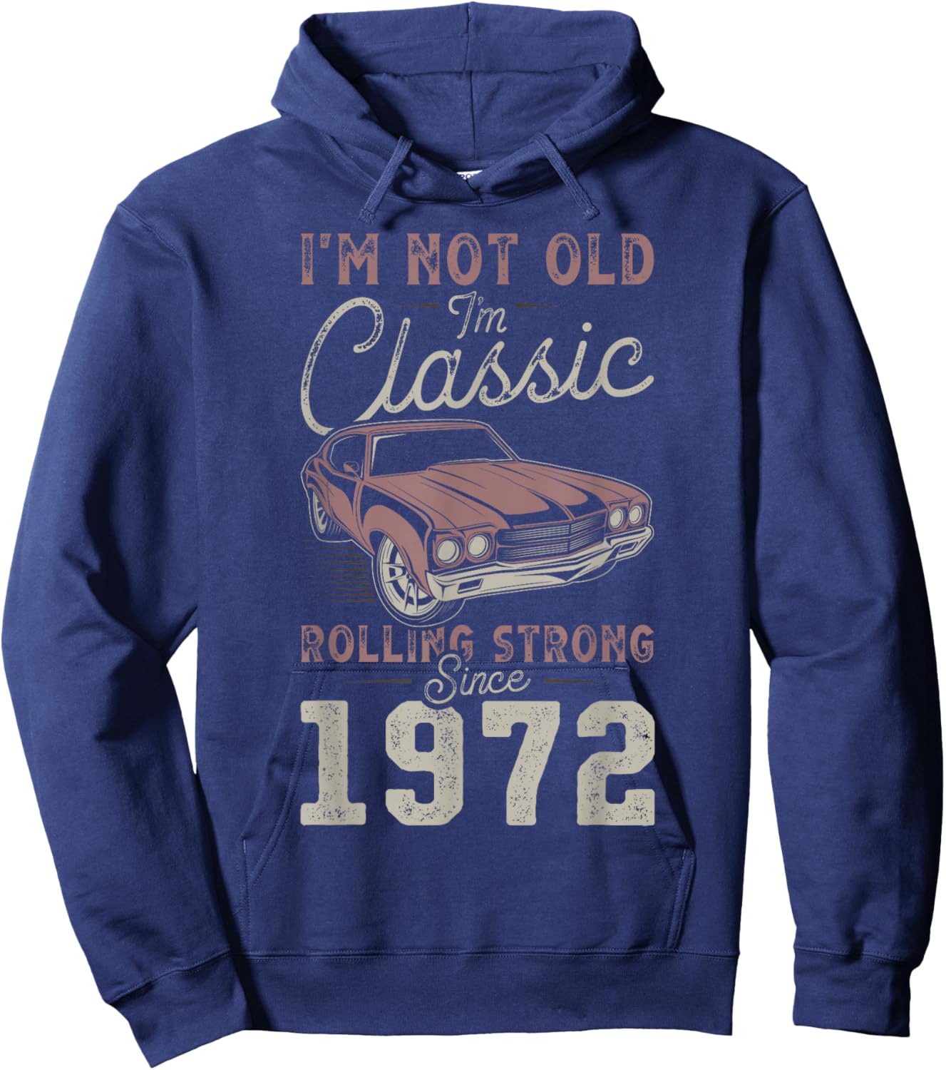 1972 I'm not Old I'm Classic 54th Birthday Muscle Car Hoodie - Hoodie | Navy