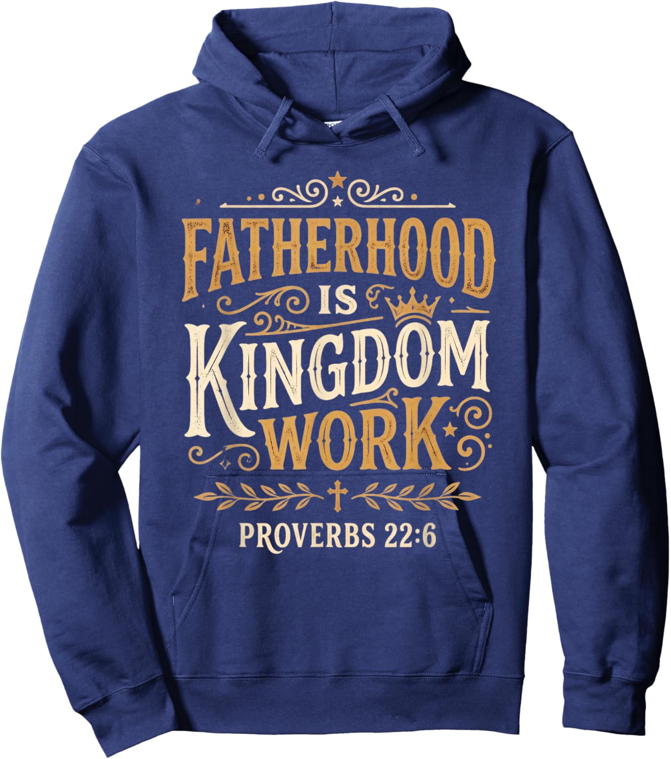 Fatherhood is Kingdom Work Proverbs 22:6 Christian Dad Hoodie - Hoodie | Navy