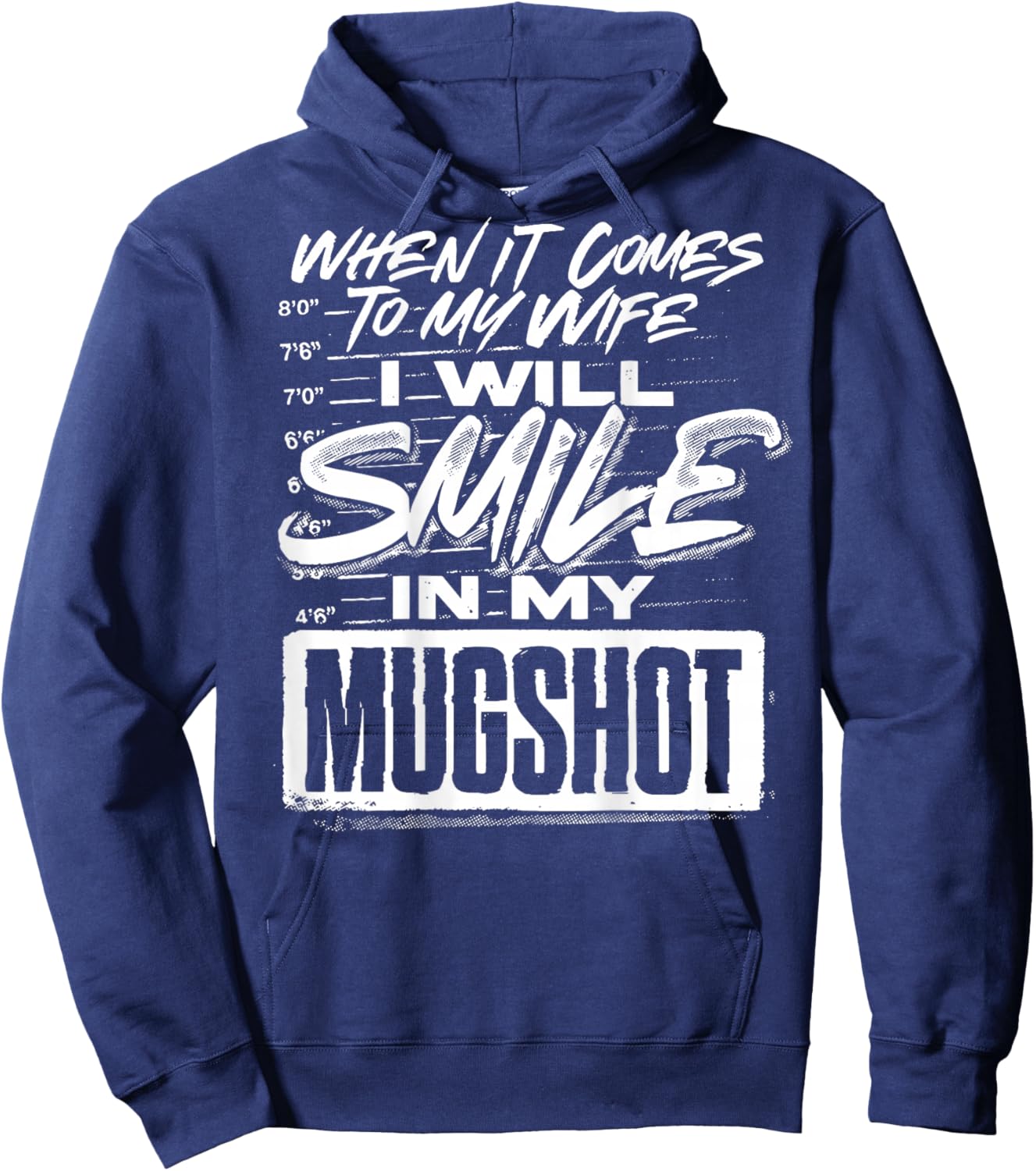 When It Comes to My Wife I Will Smile in My Mugshot Hoodie - Hoodie | Navy