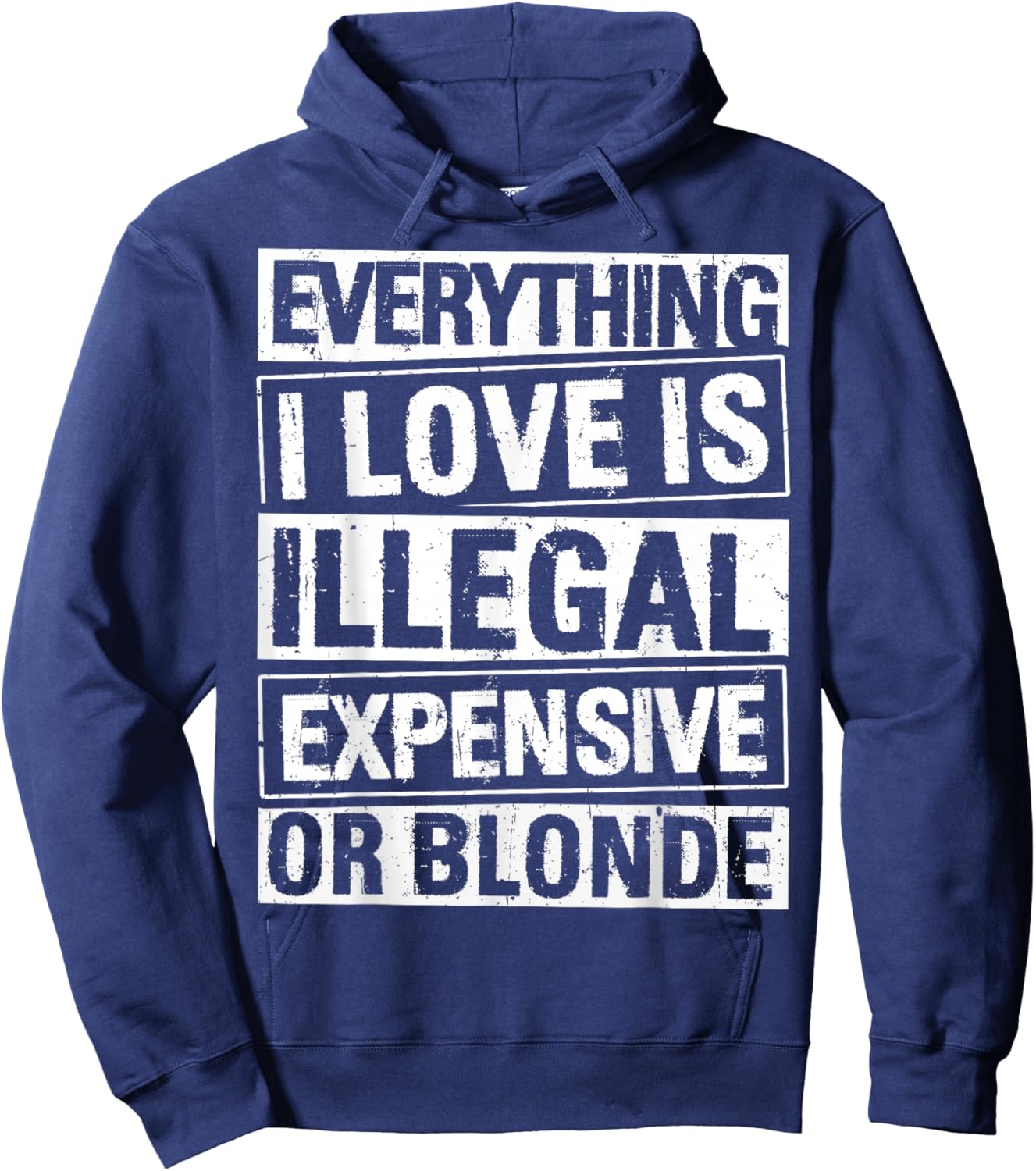 Everything I Love is Illegal Expensive OR Blonde Hoodie - Hoodie | Navy