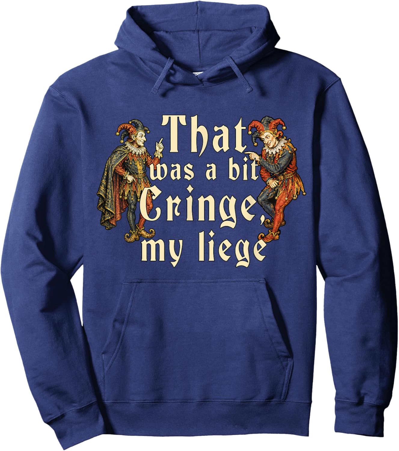 That Was A Bit Cringe My Liege Funny Medieval Knight Meme Hoodie - Hoodie | Navy