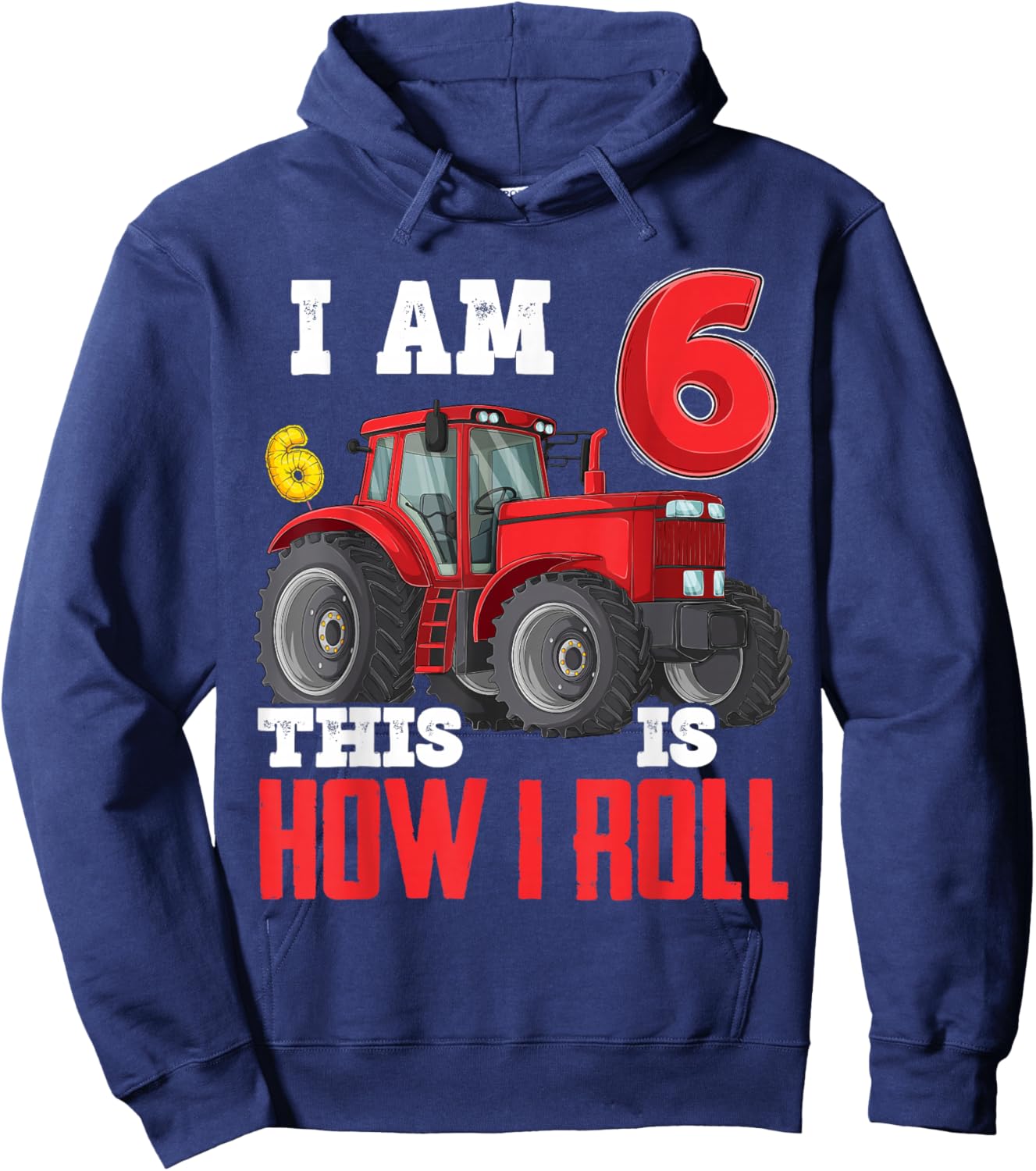 I Am 6 This is How I Roll 6th Birthday Six Years Tractor Hoodie - Hoodie | Navy