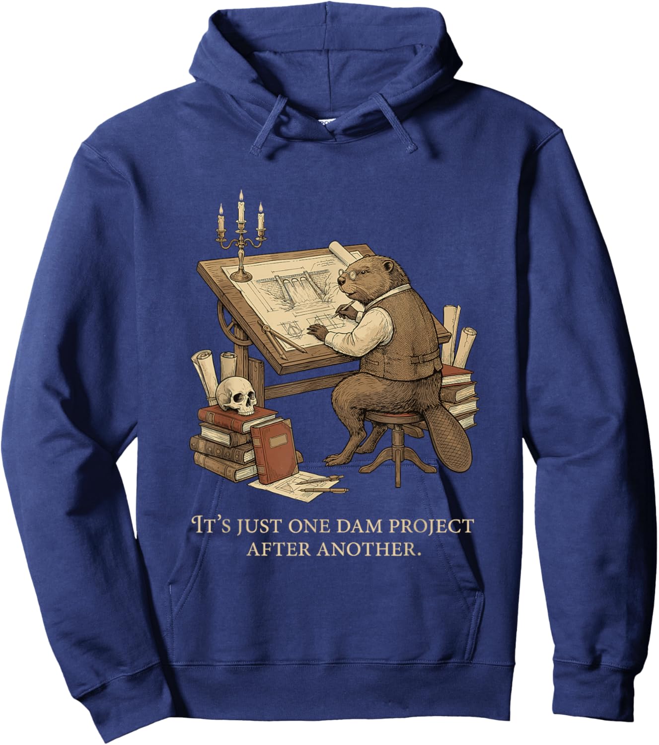 It's Just One Dam Project After Another Beaver Quote Hoodie - Hoodie | Navy