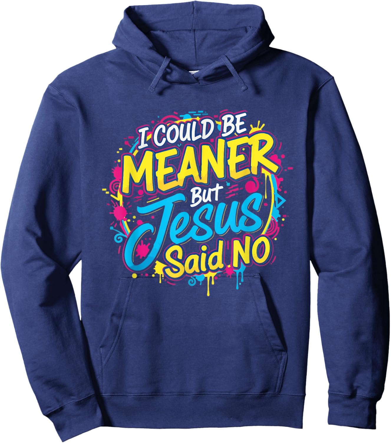 I Could Be Meaner But Jesus Said No Funny Retro Christian Hoodie - Hoodie | Navy