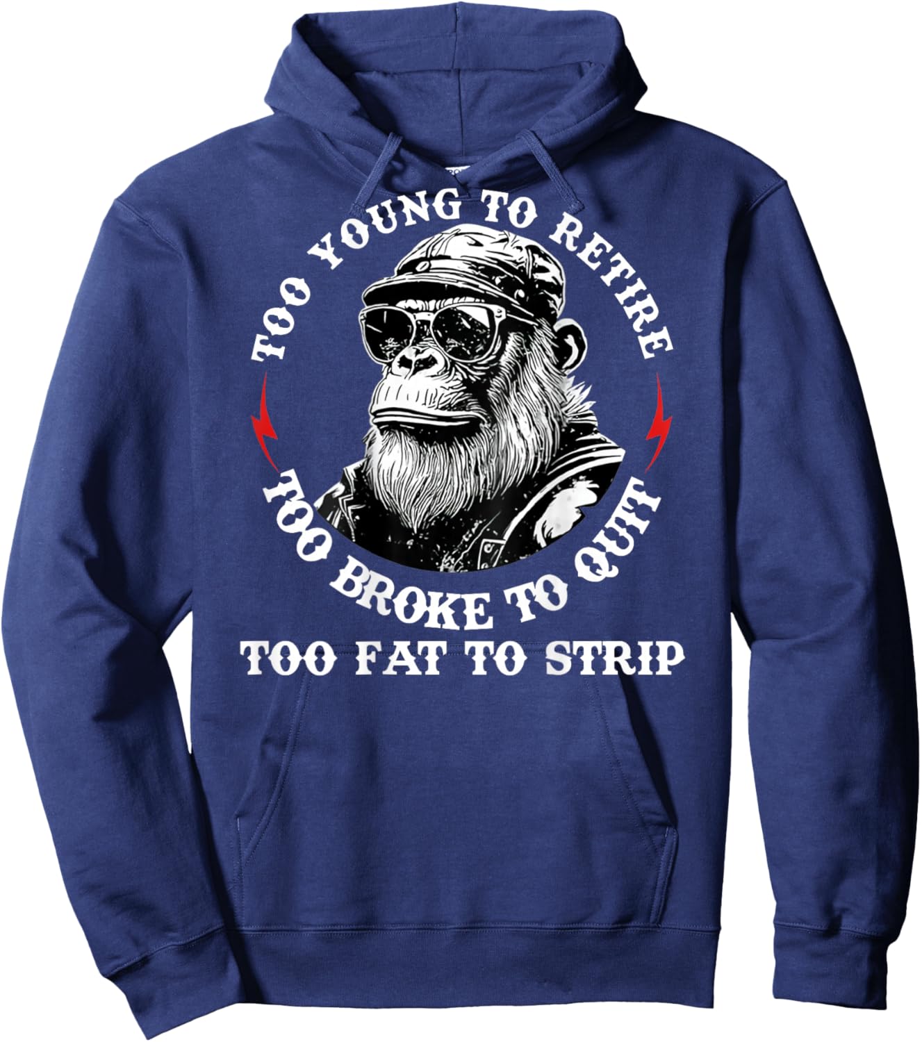 Too Young to Retire Too Fat to Strip Funny Monkey (On Back) Hoodie - Hoodie | Navy