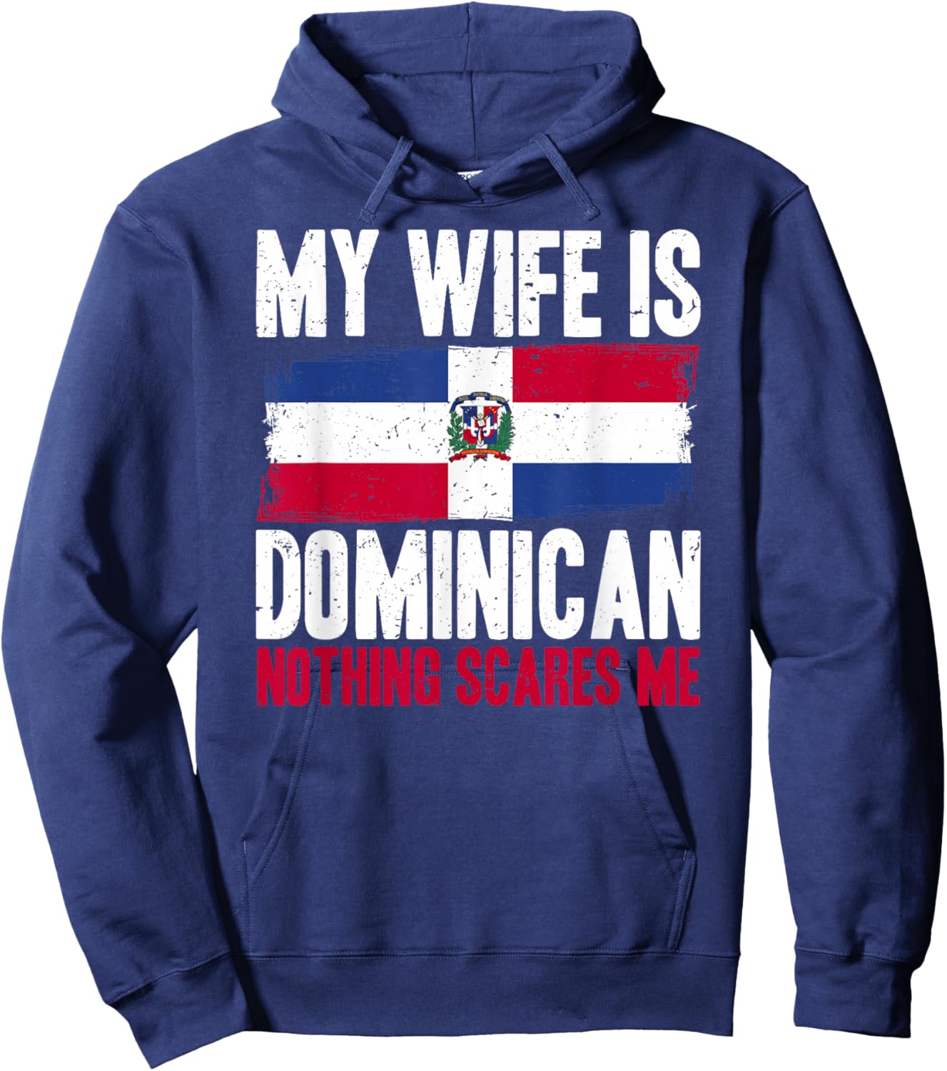 Funny My Wife is Dominican Nothing Scares Me Hoodie - Hoodie | Navy