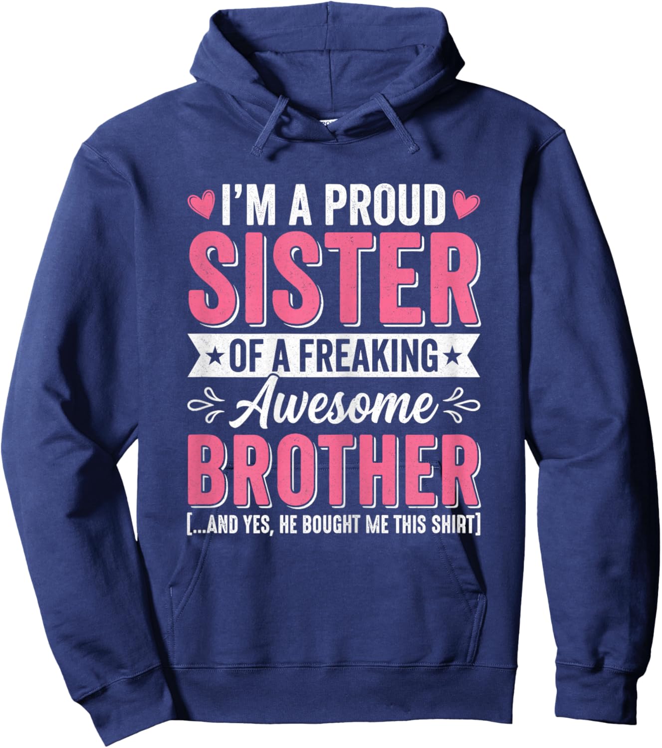 Proud Sister of A Freaking Awesome Brother Bought Me Hoodie - Hoodie | Navy