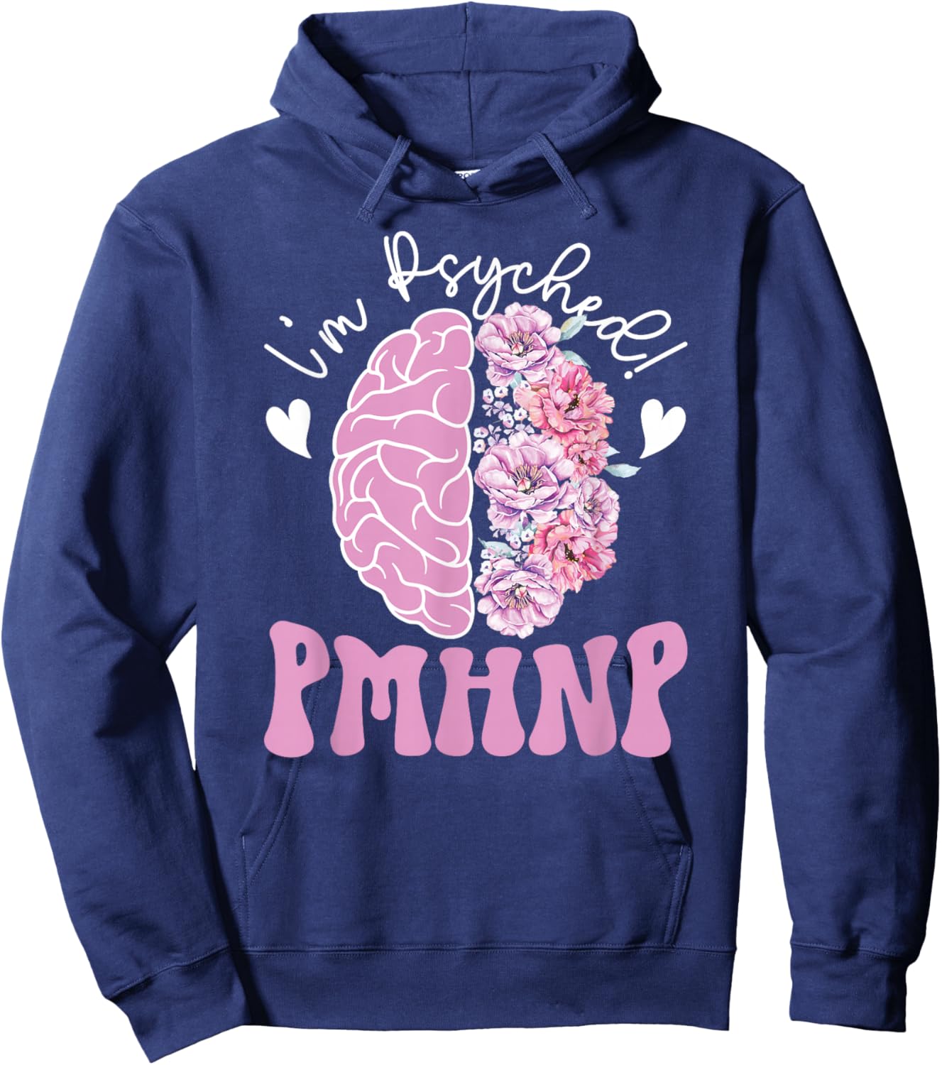 I'm Psyhed PMHNP Psychiatric NP Psych Nurse Practitioner Hoodie - Hoodie | Navy