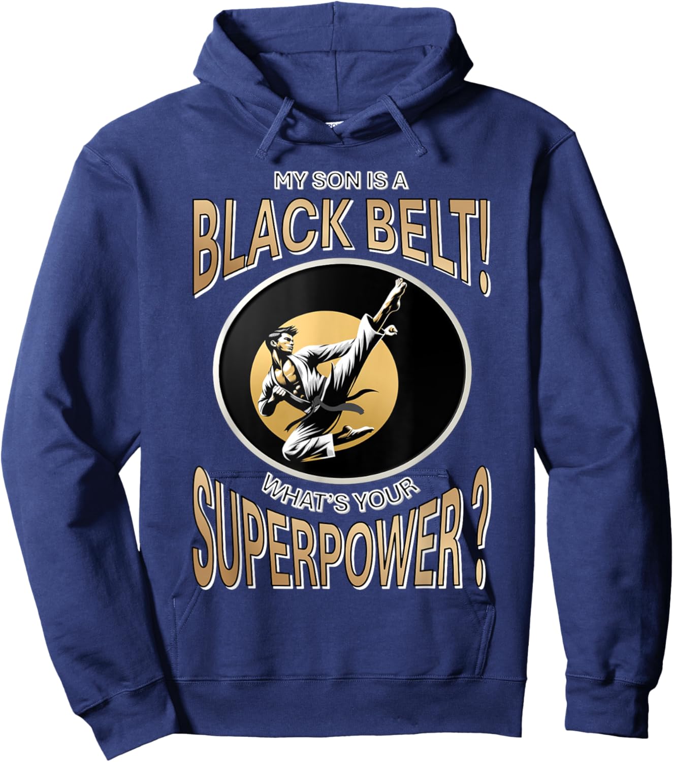 My Son is a Black Belt! What’s Your Superpower? Hoodie - Hoodie | Navy