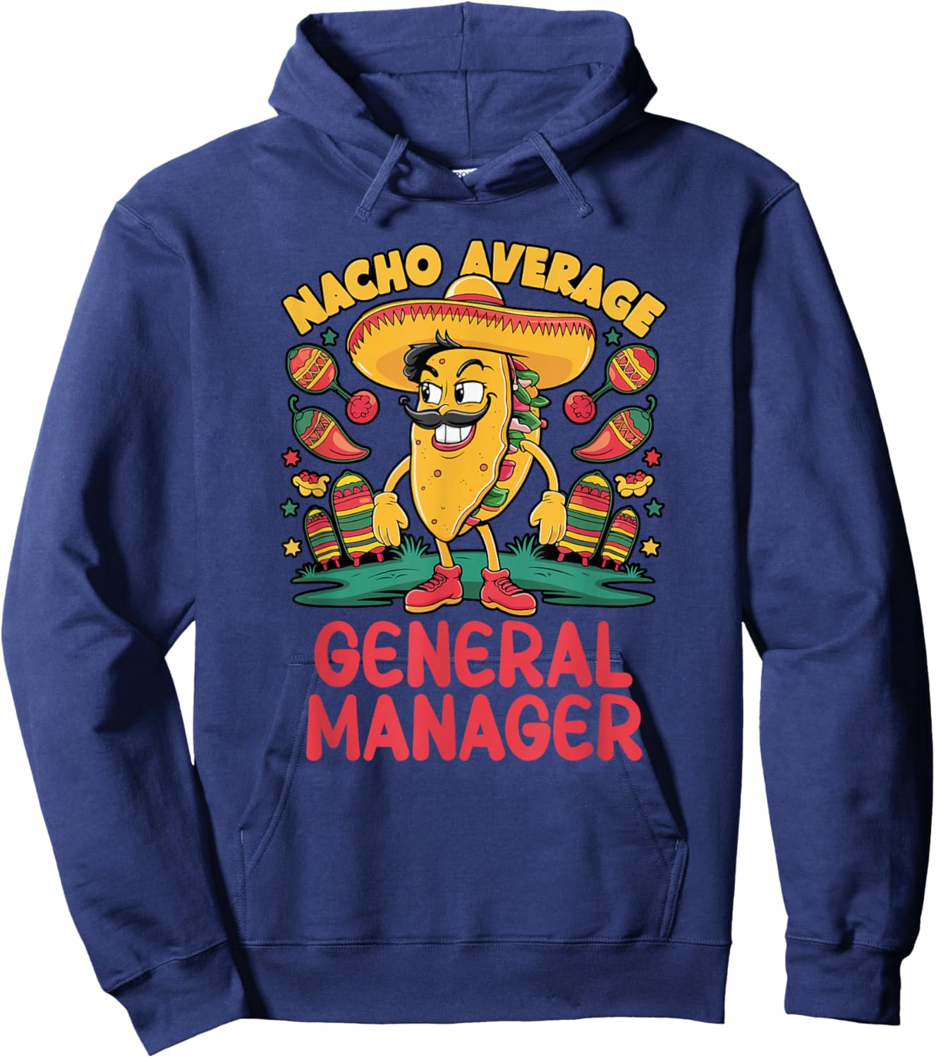 Nacho Average General Manager Cinco De Mayo Mexican Funny Hoodie - Hoodie | Navy