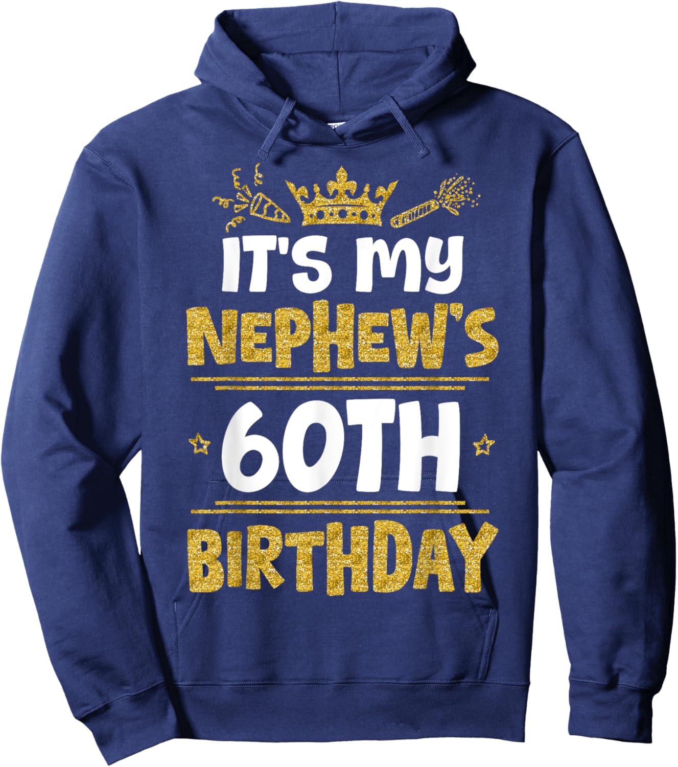 Happy It's My Nephew's 60th Birthday 1965 60 Years Old Hoodie - Hoodie | Navy