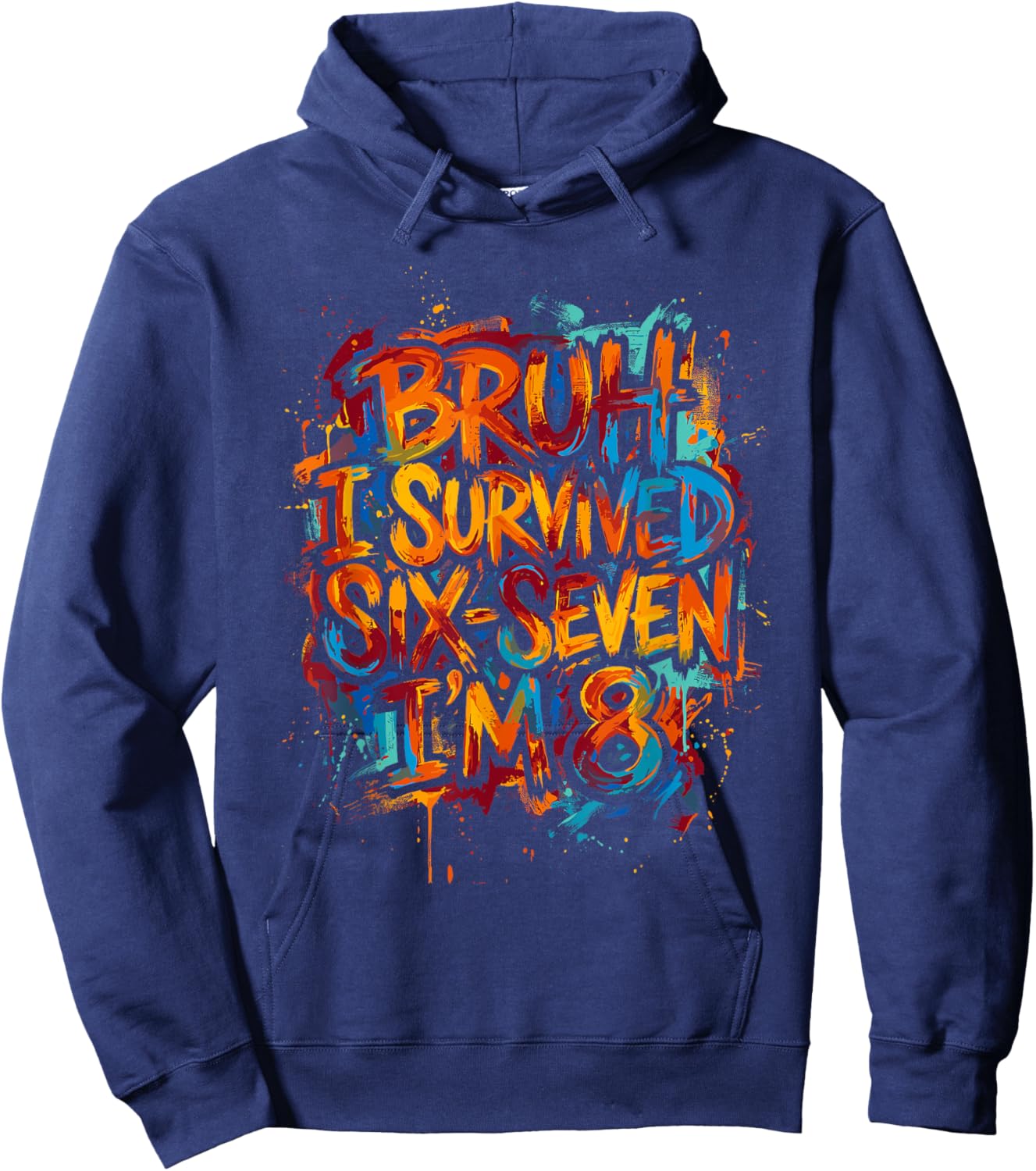 Bruh I Survived Six Seven I’m 8 Graffiti Style - Retro Art Hoodie - Hoodie | Navy