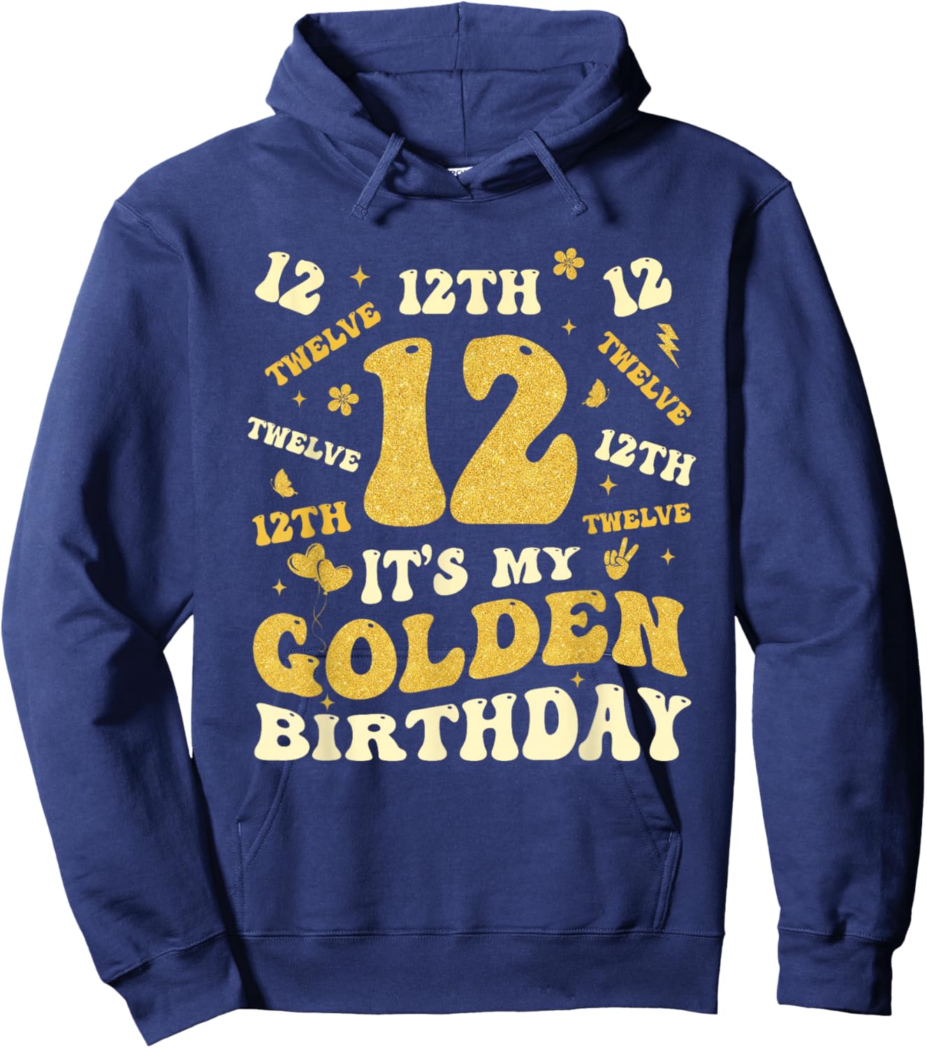 It's My 12th Golden Birthday 12 Year Old Bday Kids Born 2013 Hoodie - Hoodie | Navy