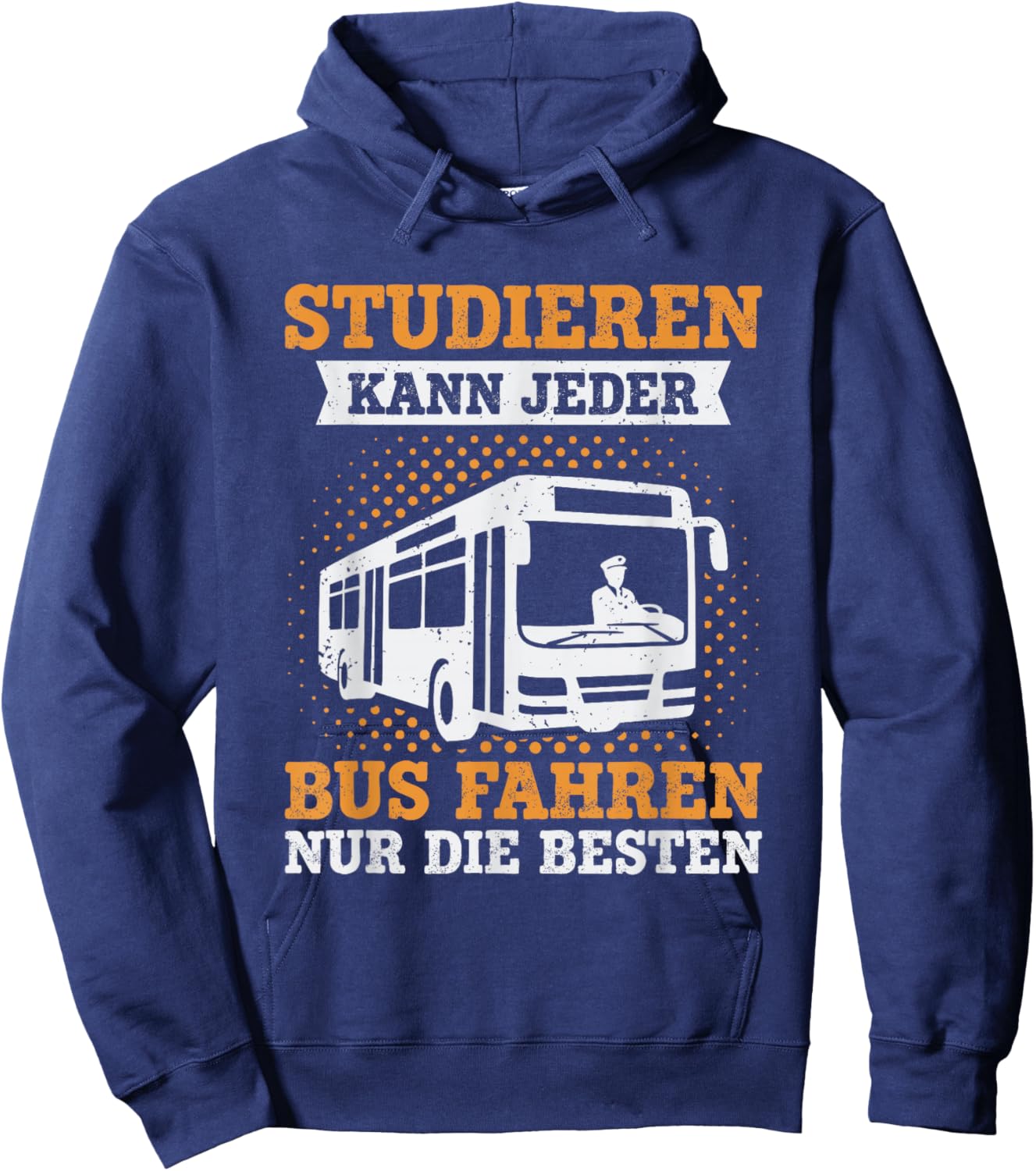 with German Text "Studieren kann jeder Busfahren nur die Besten Busfahrer" Hoodie - Hoodie | Navy