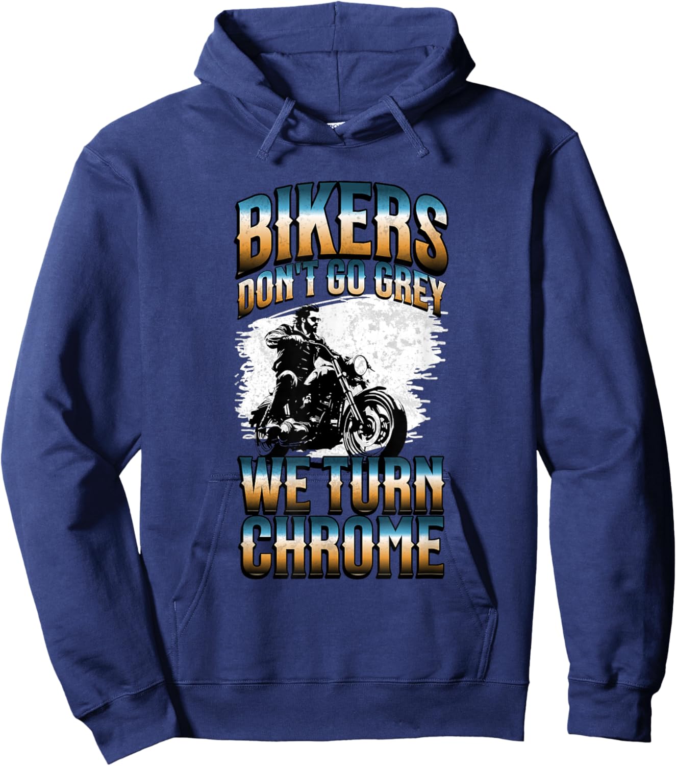 Bikers Don't Go Grey We Turn Chrome Funny Motorcycle Biker Hoodie - Hoodie | Navy