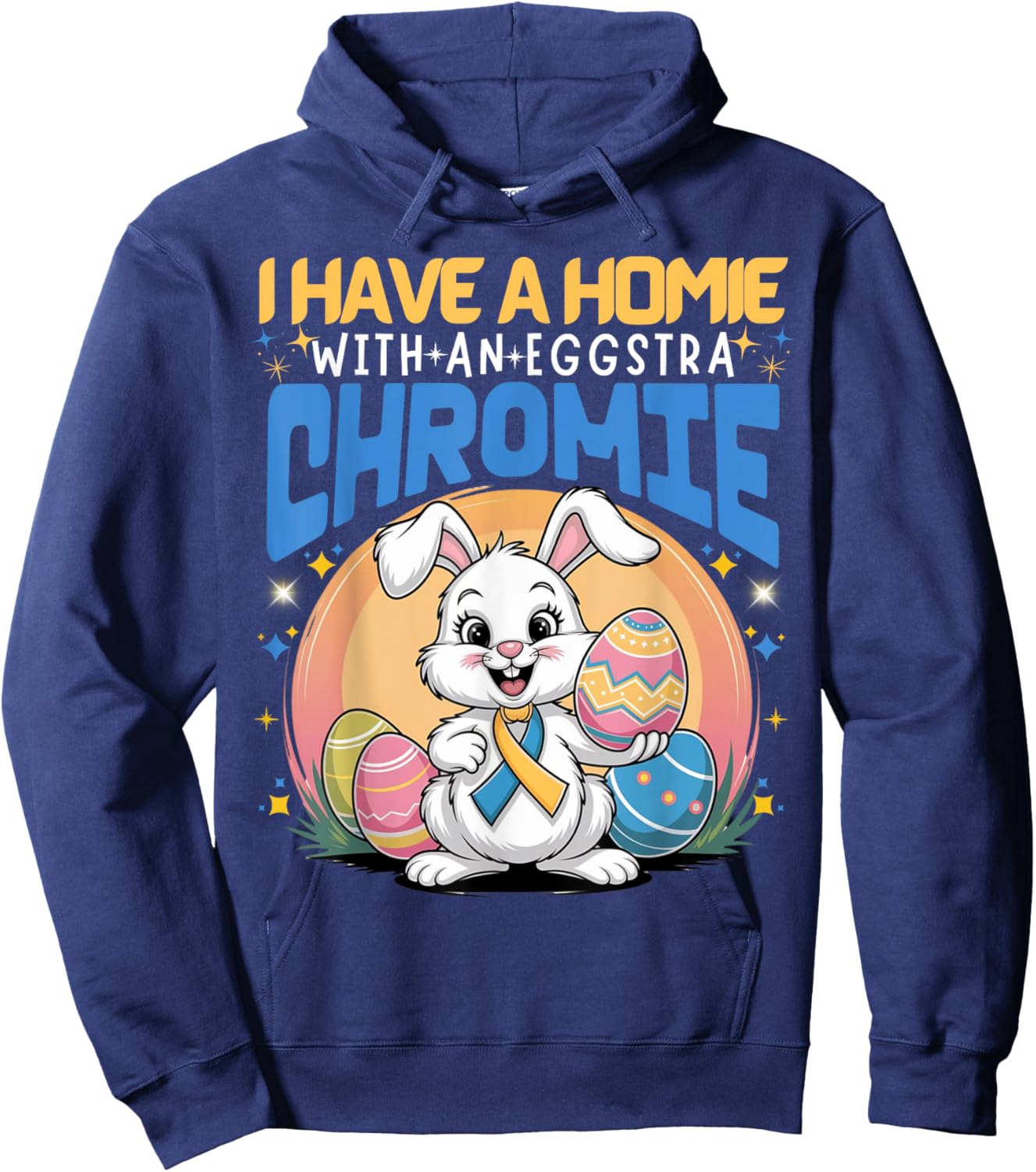 I Have A Homie With An Eggstra Chromie Trisomy 21 Easter Day Hoodie - Hoodie | Navy
