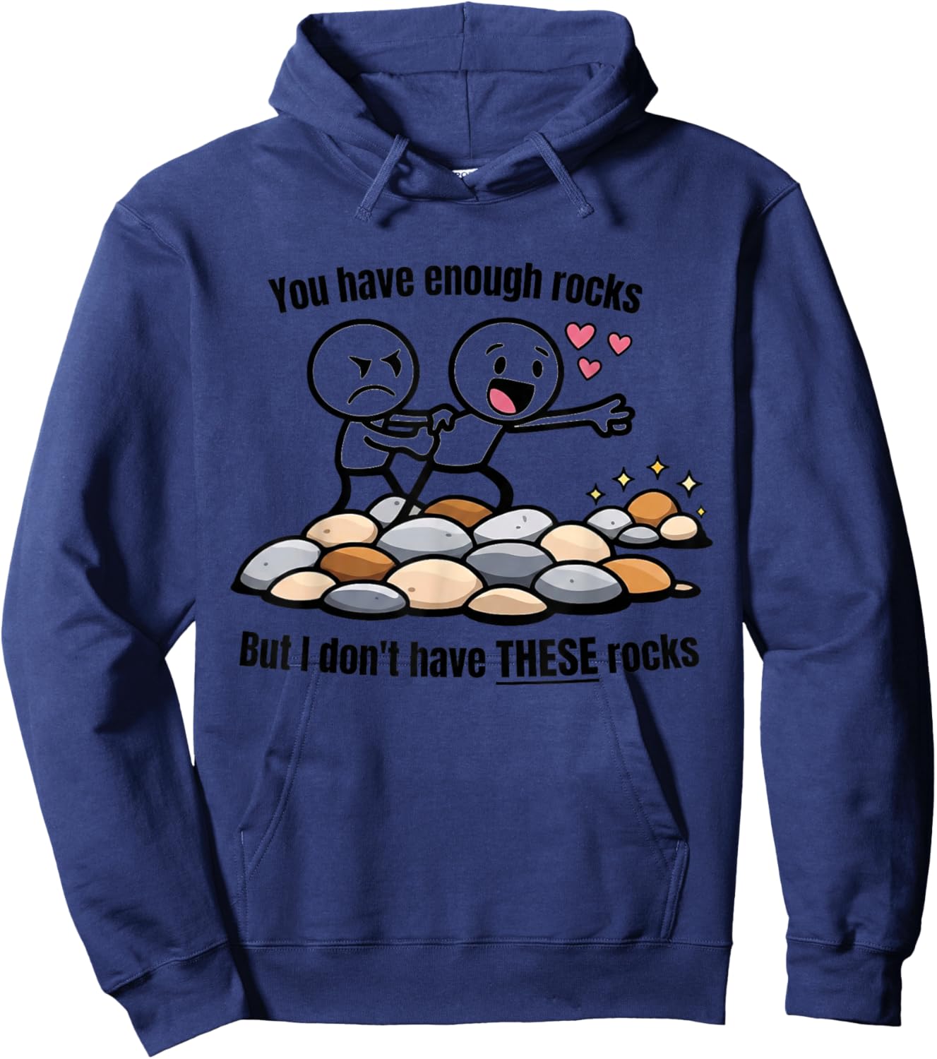 You Have Enough Rocks But I Don't Have These Rocks Hoodie - Hoodie | Navy
