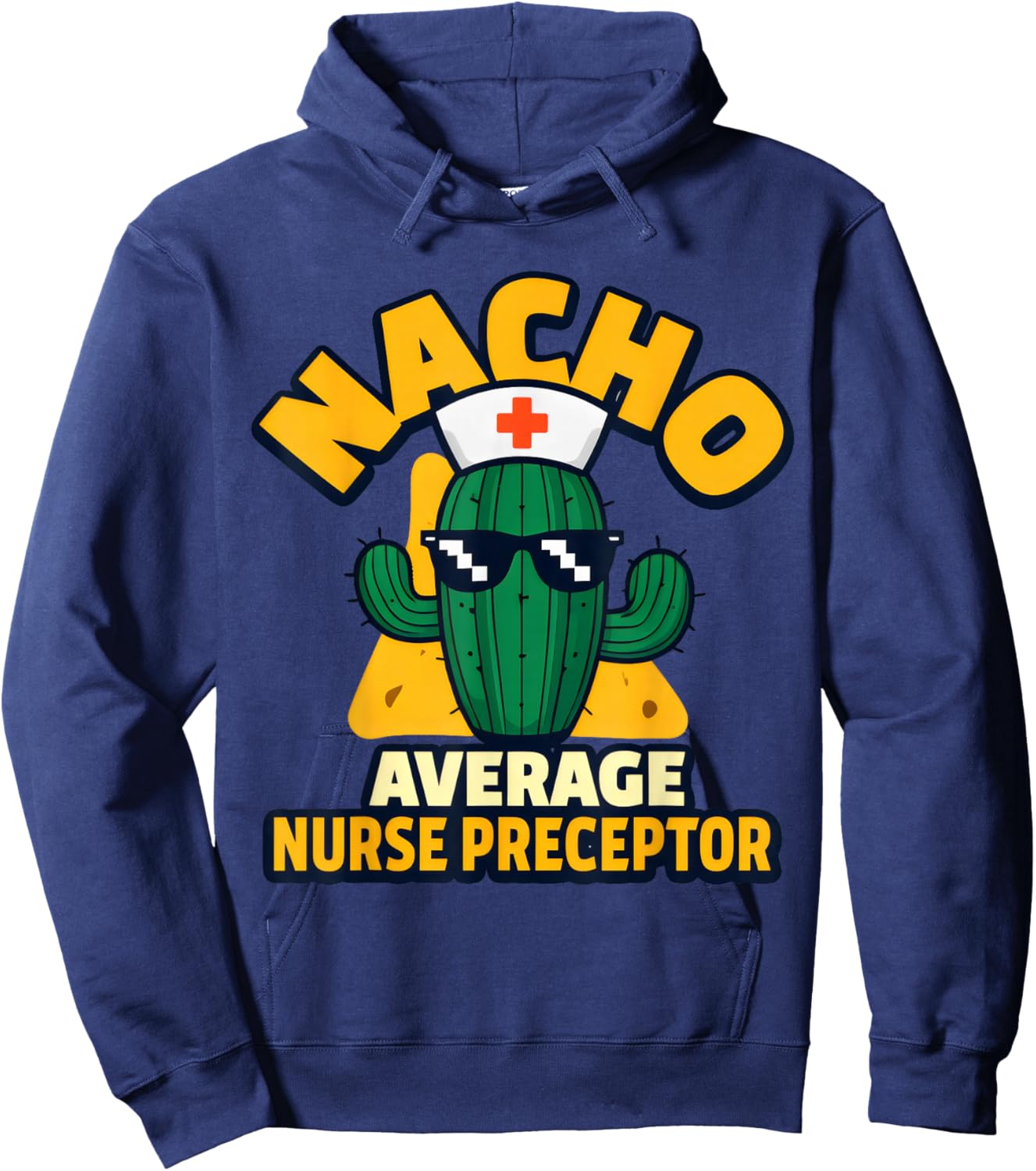 Nacho Average Nurse Preceptor Funny Nursing Mentor Pun Joke Hoodie - Hoodie | Navy