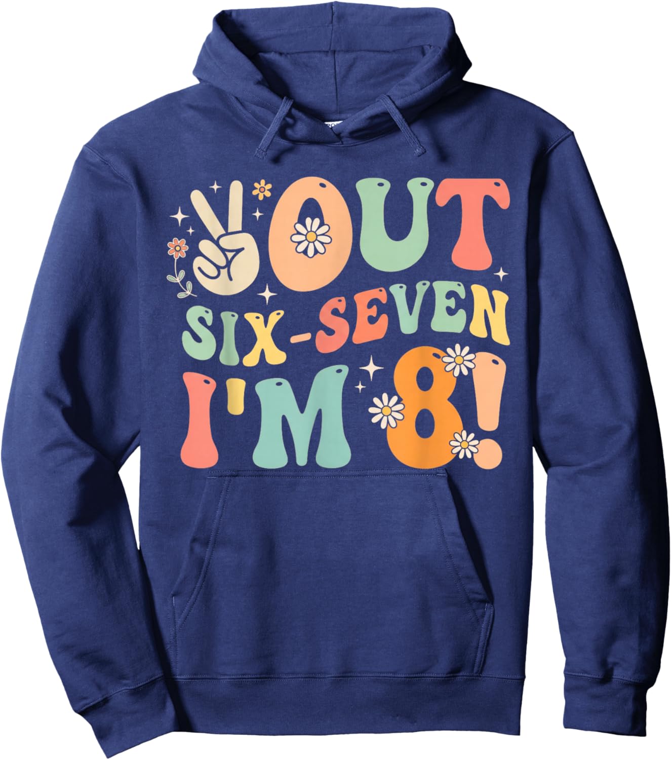 Peace Six-Seven Out I’m 8 Funny 6 7 Meme 8th Birthday Girl Hoodie - Hoodie | Navy
