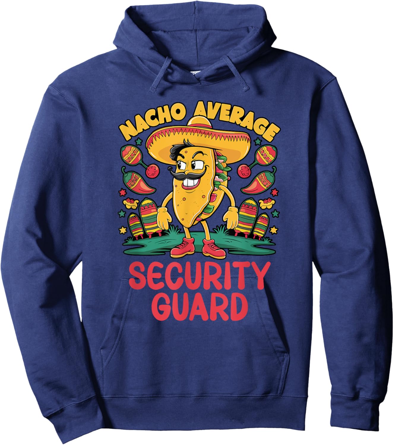 Nacho Average Security Guard Cinco De Mayo Mexican Funny Hoodie - Hoodie | Navy
