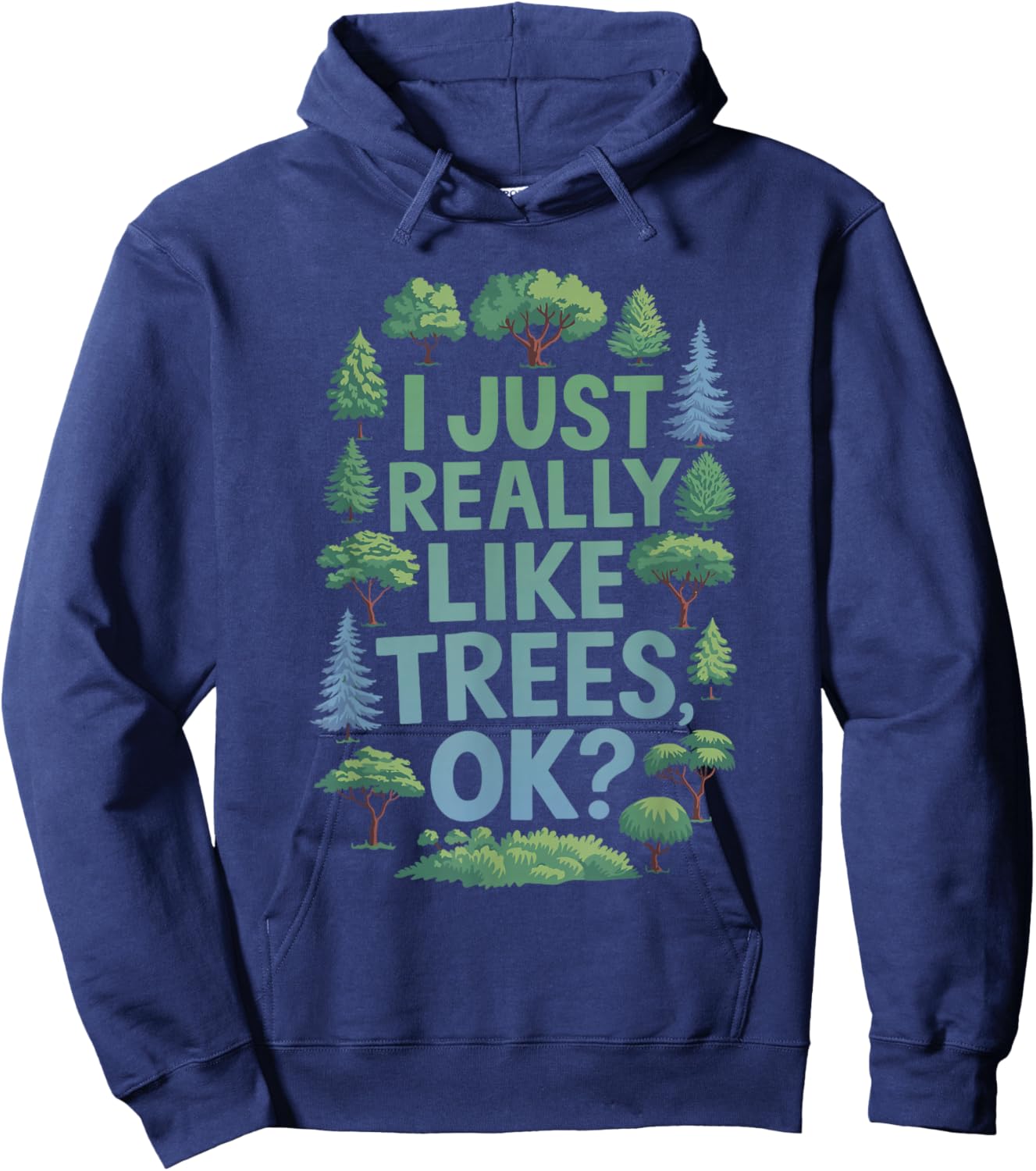 I Just Really Like Trees, OK? - Gardeners Forest Love Trees Hoodie - Hoodie | Navy