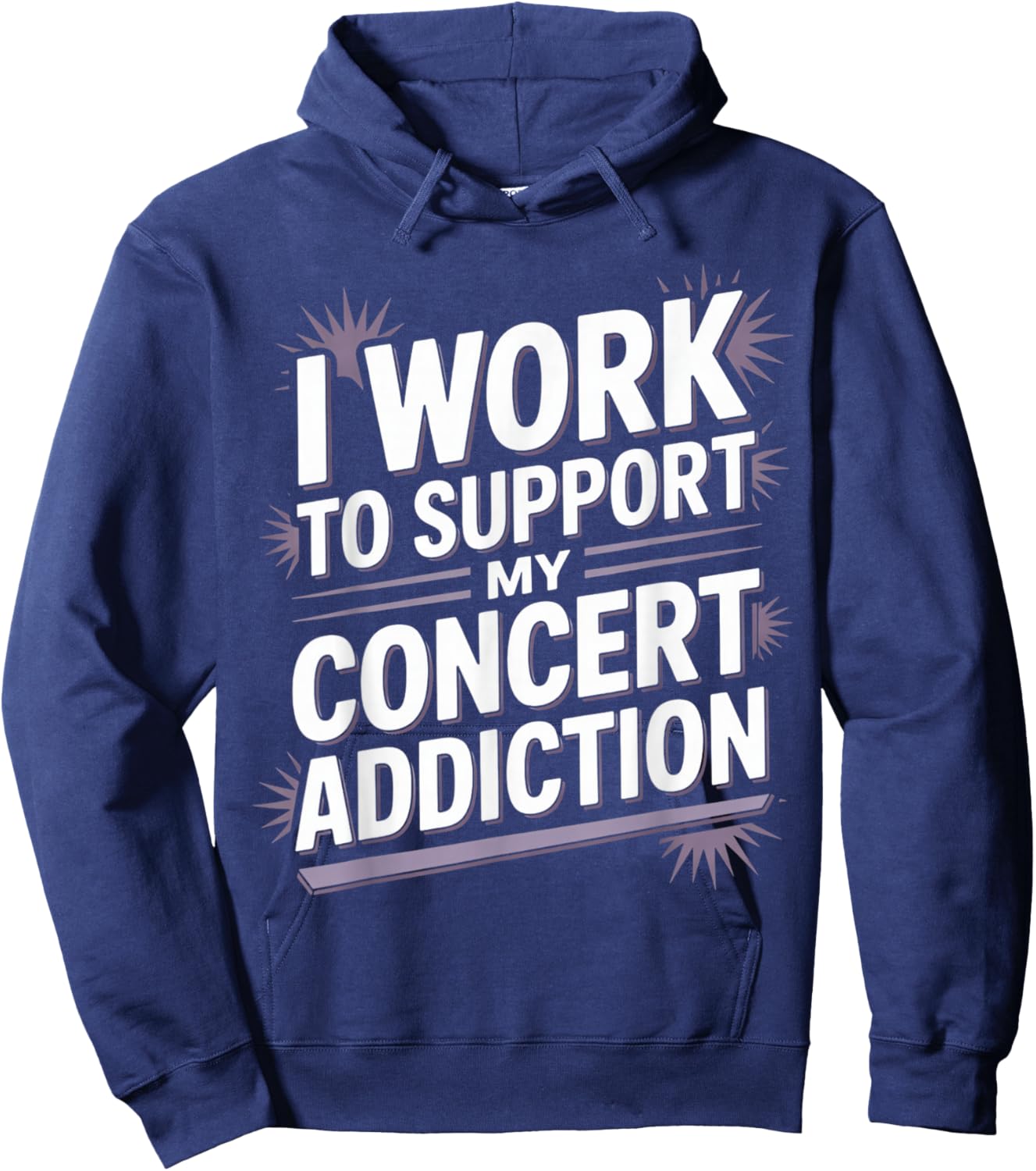 I Work to Support My Concert Addiction Hoodie - Hoodie | Navy