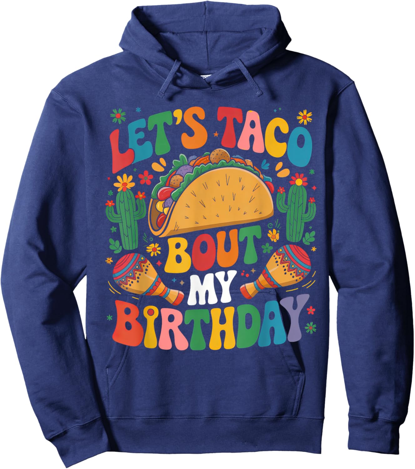 Cinco de Mayo Let's Taco Bout My Birthday Mexican Party Hoodie - Hoodie | Navy