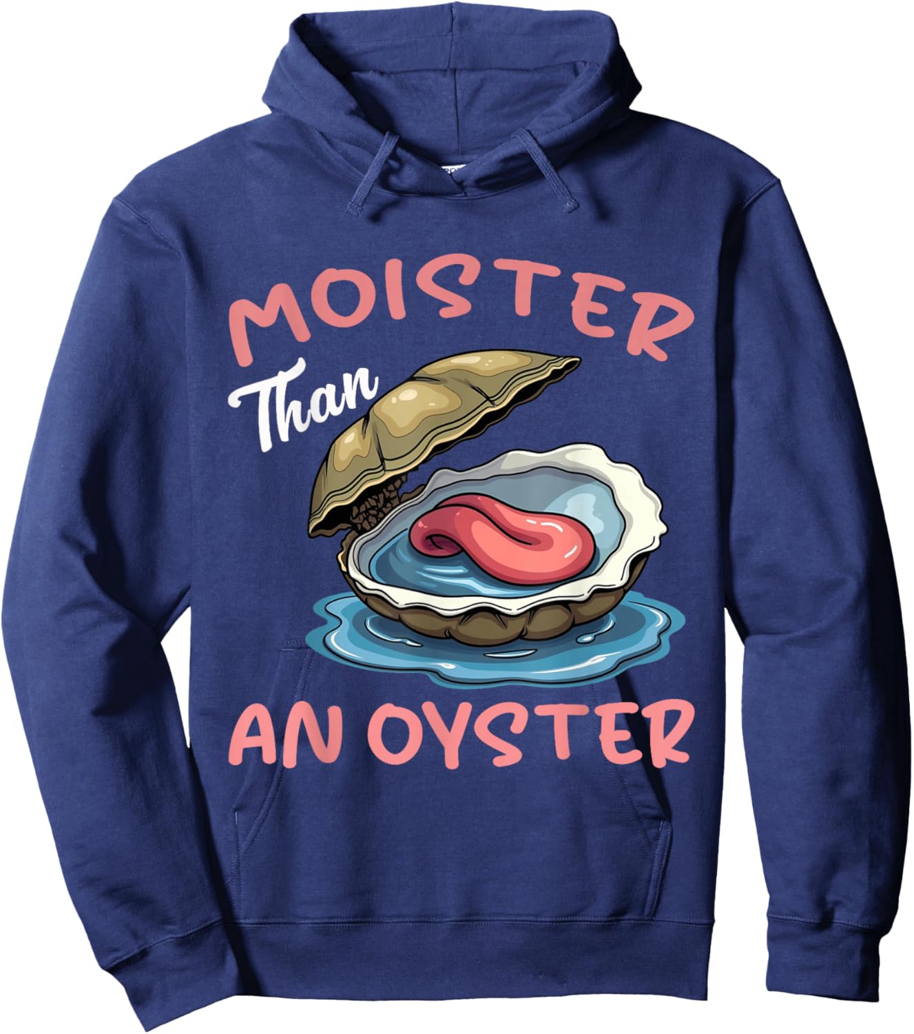 Moister Than An Oyster Funny Inappropriate Adult Humor Women Hoodie - Hoodie | Navy