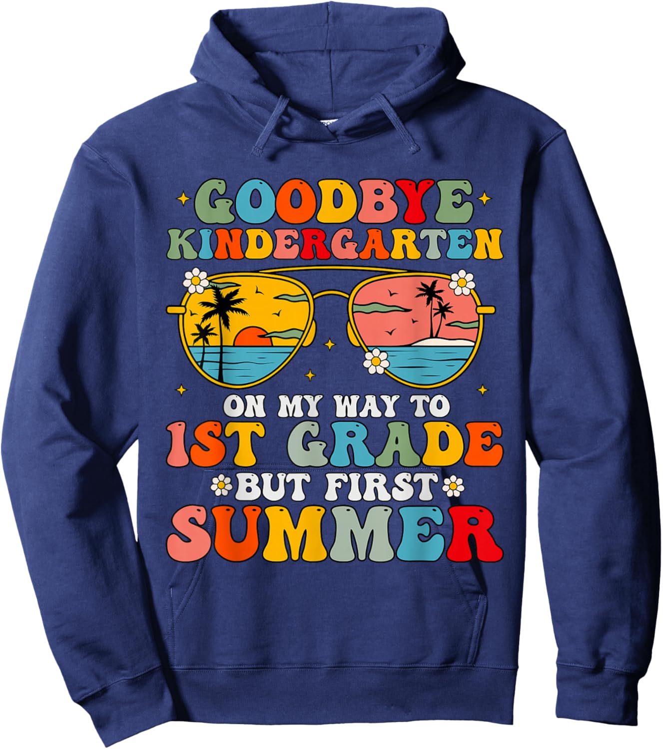 Goodbye Kindergarten Graduation To 1st Grade Hello Summer Hoodie - Hoodie | Navy