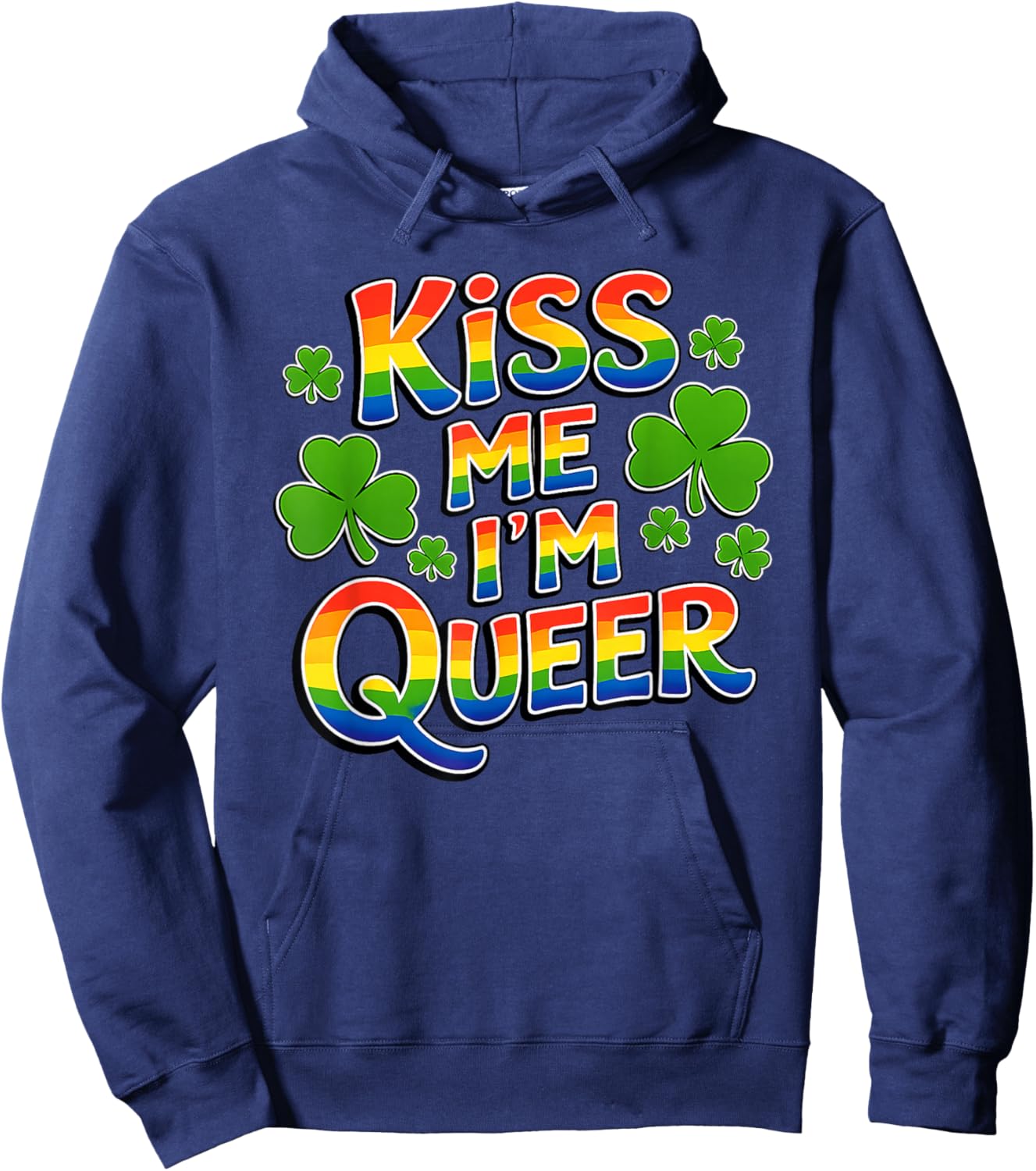 Kiss Me I’m Queer Rainbow St. Paddy’s Day Fun Hoodie - Hoodie | Navy