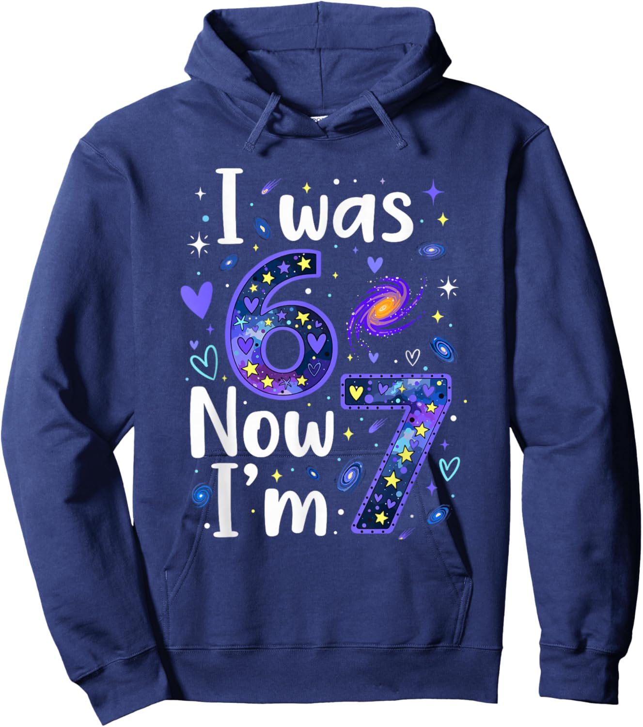 7 Years Old Birthday I was 6 Now I'm 7 6 7 Funny Kids Girls Hoodie - Hoodie | Navy