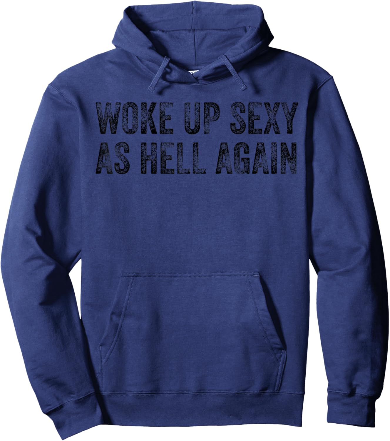 Woke Up Sexy As Hell Again Trendy Funny Hoodie - Hoodie | Navy