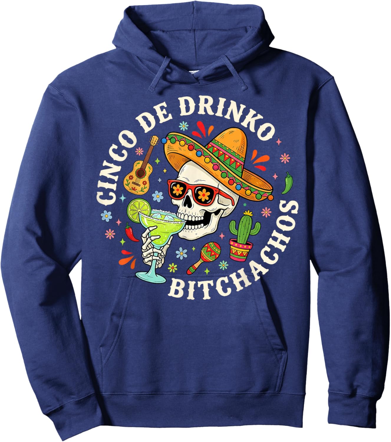 Cinco De Drinko Bitchachos Skeleton Margarita Drinking Hoodie - Hoodie | Navy