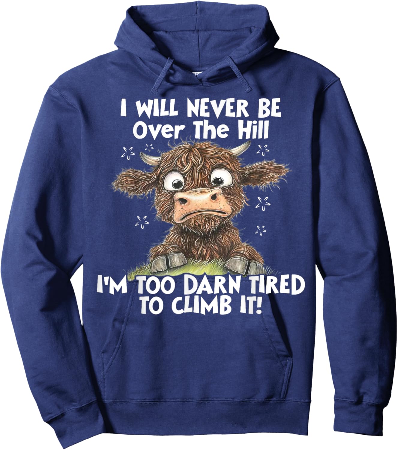 Cow I Will Never Be Over The Hill I'm Too Darn Tired To Clim Hoodie - Hoodie | Navy