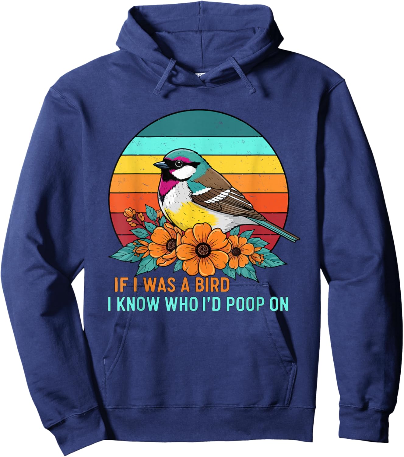 If I was A Bird I Know Who I'd Poop On Hoodie - Hoodie | Navy